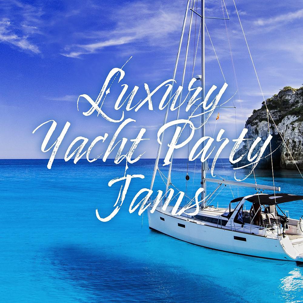 Постер альбома Luxury Yacht Party Jams