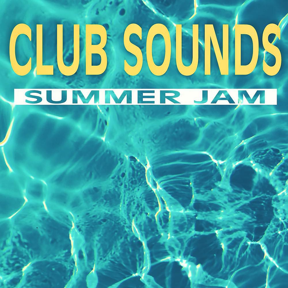 Постер альбома Club Sounds Summer Jam