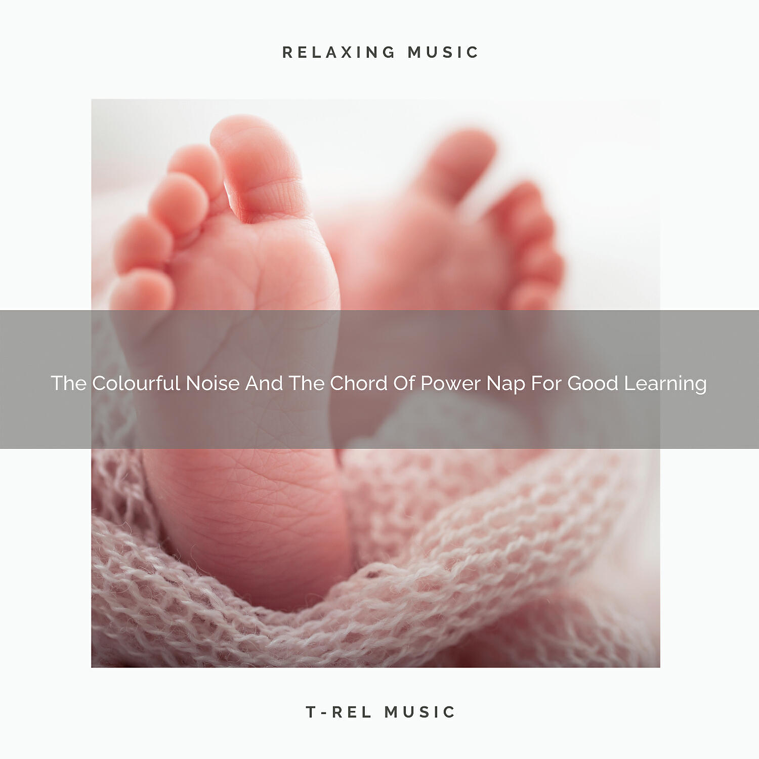 Chill Relajente - The Colourful Noise And The Chord Of Power Nap For Effective Learning