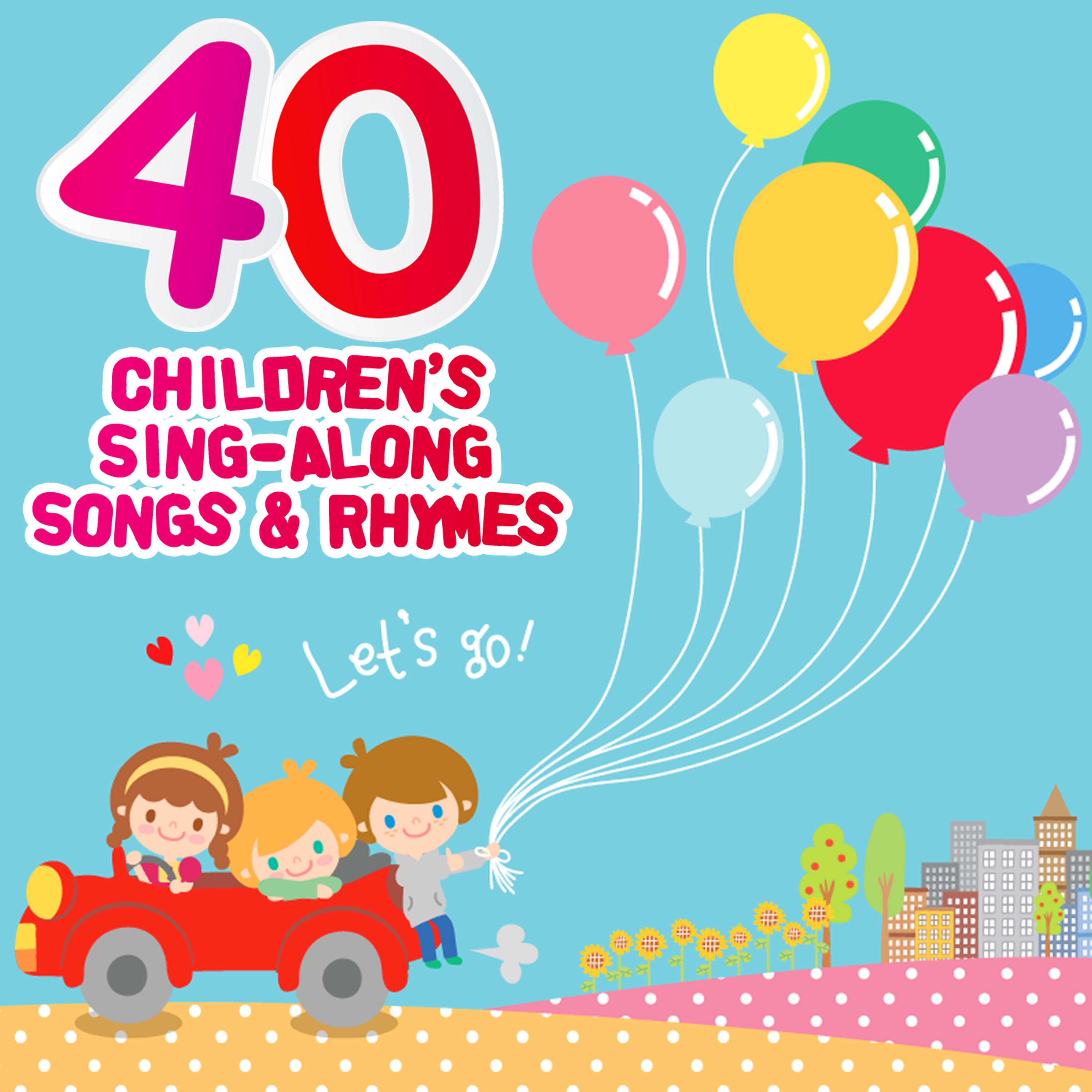 Постер альбома 40 Children's Sing-Along Songs & Rhymes to Make Journeys Fun!