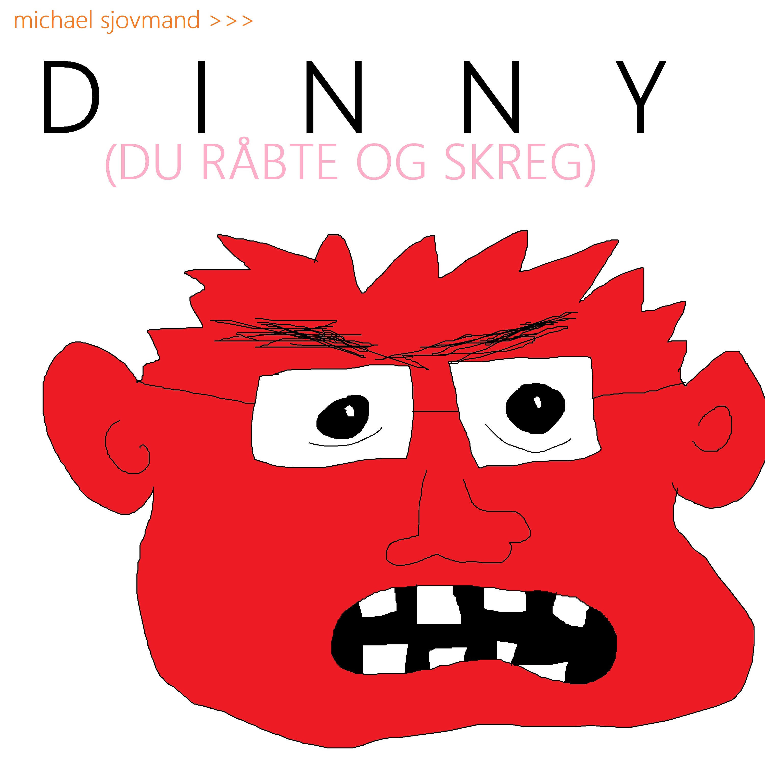 Michael Sjovmand - Dinny (du råbte og skreg)