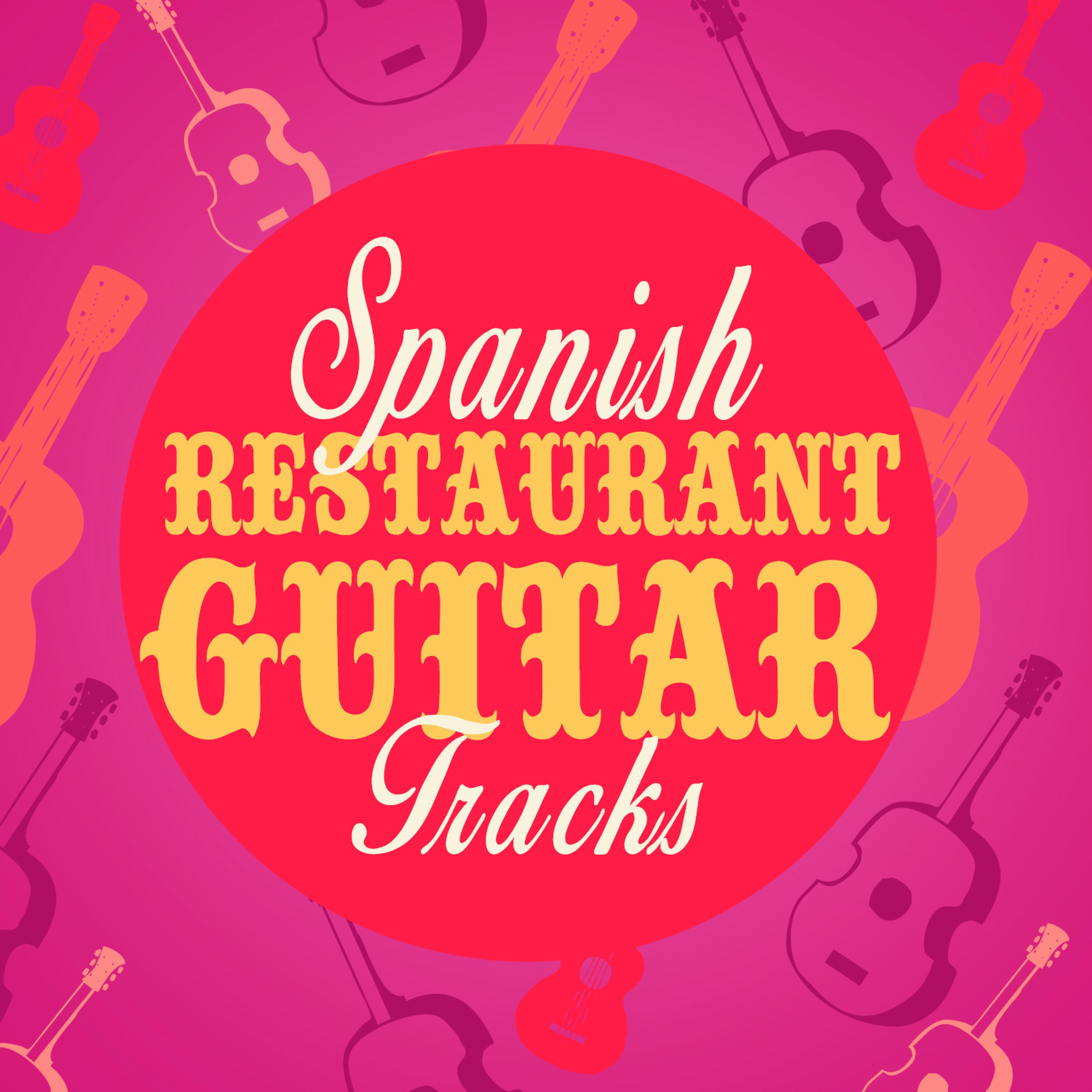 Постер альбома Spanish Restaurant Guitar Tracks