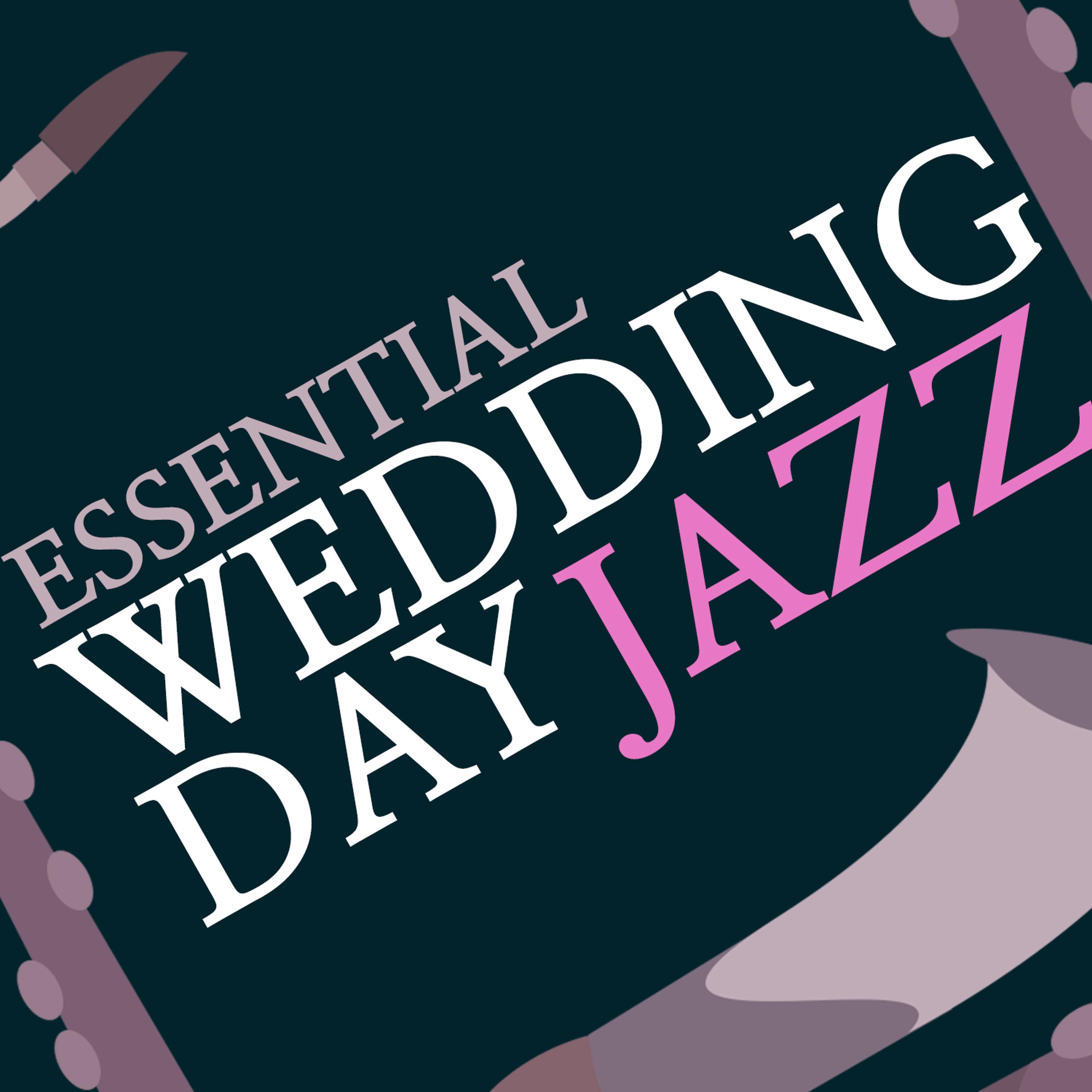 Постер альбома Essential Wedding Day Jazz
