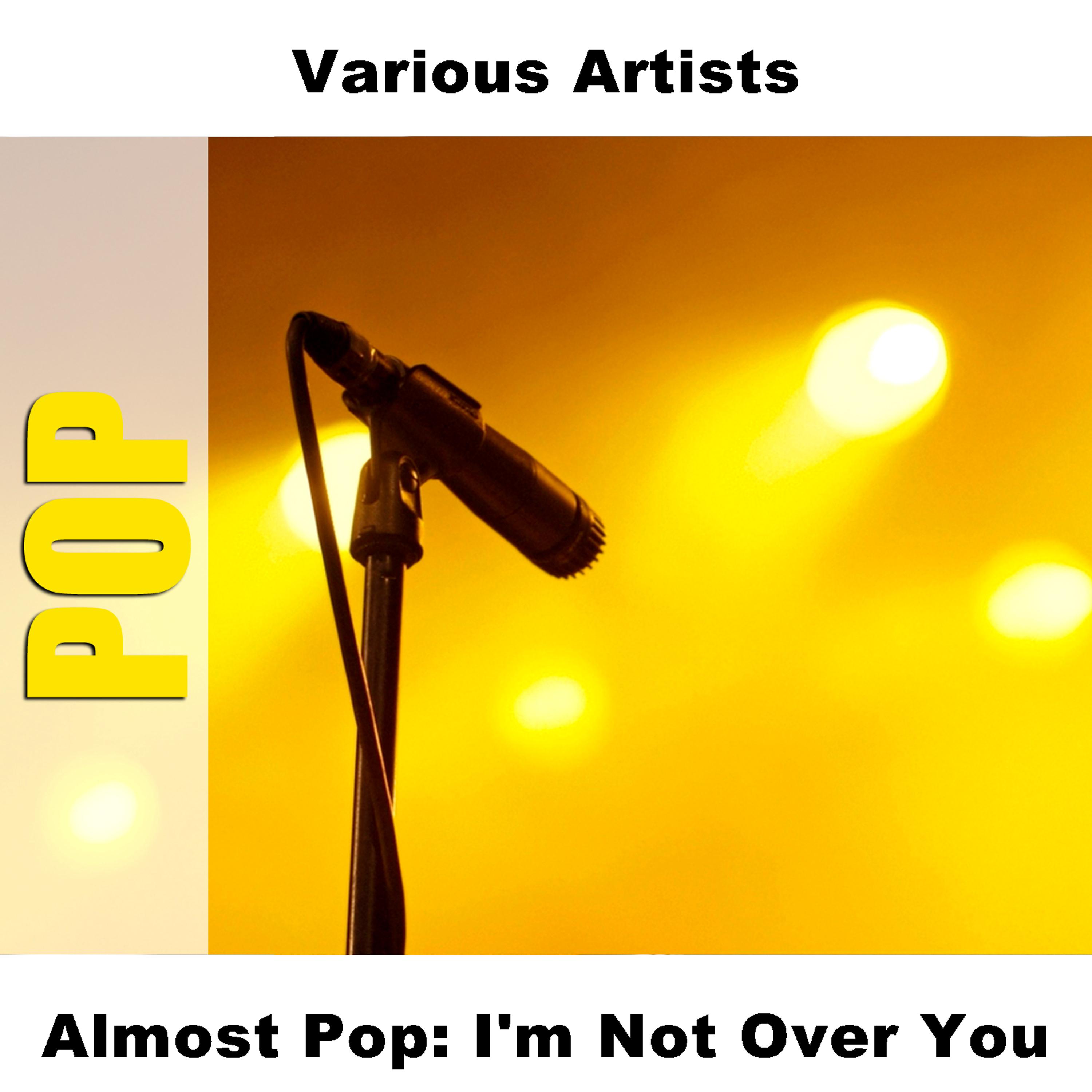 Постер альбома Almost Pop: I'm Not Over You