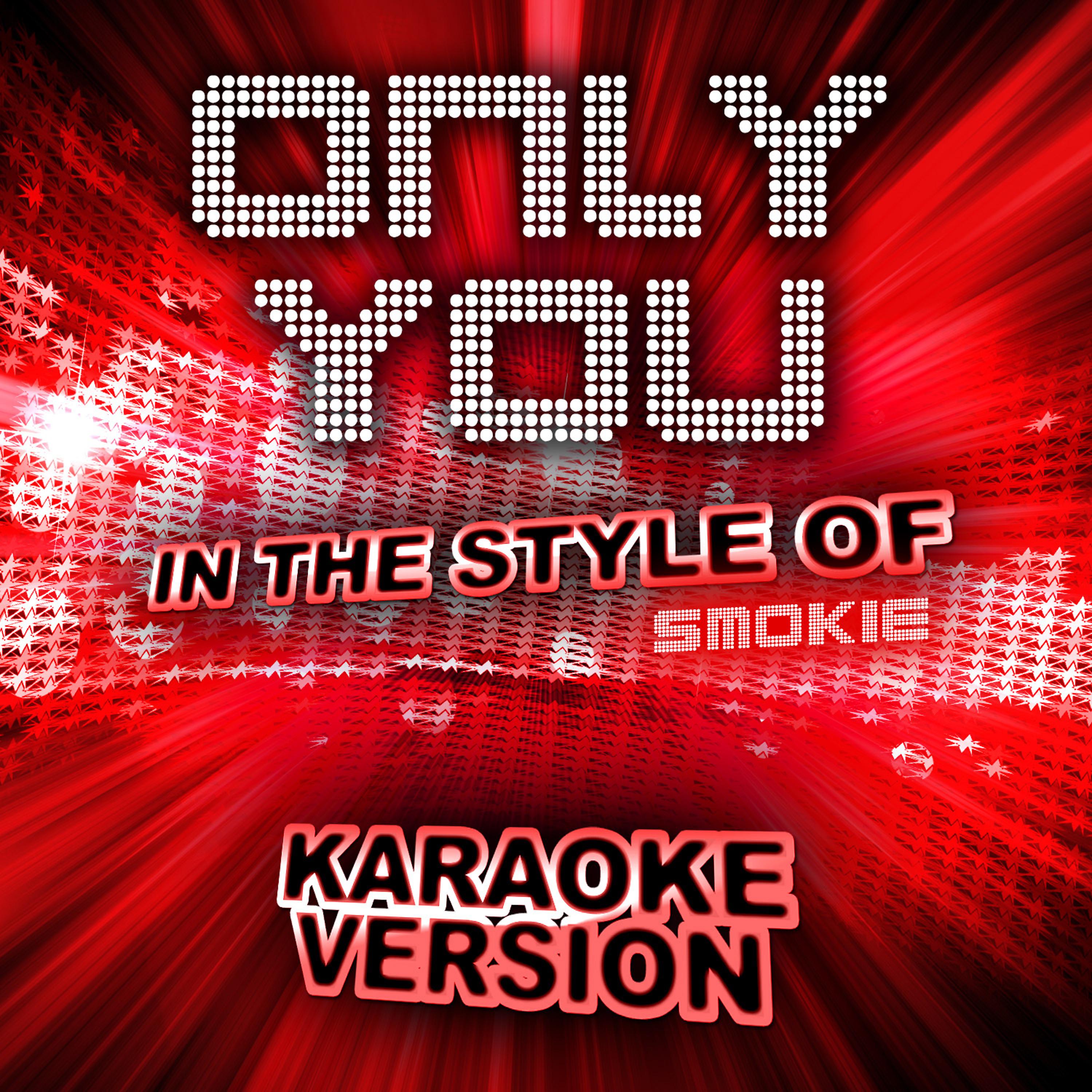 Постер альбома Only You (In the Style of Smokie) [Karaoke Version] - Single