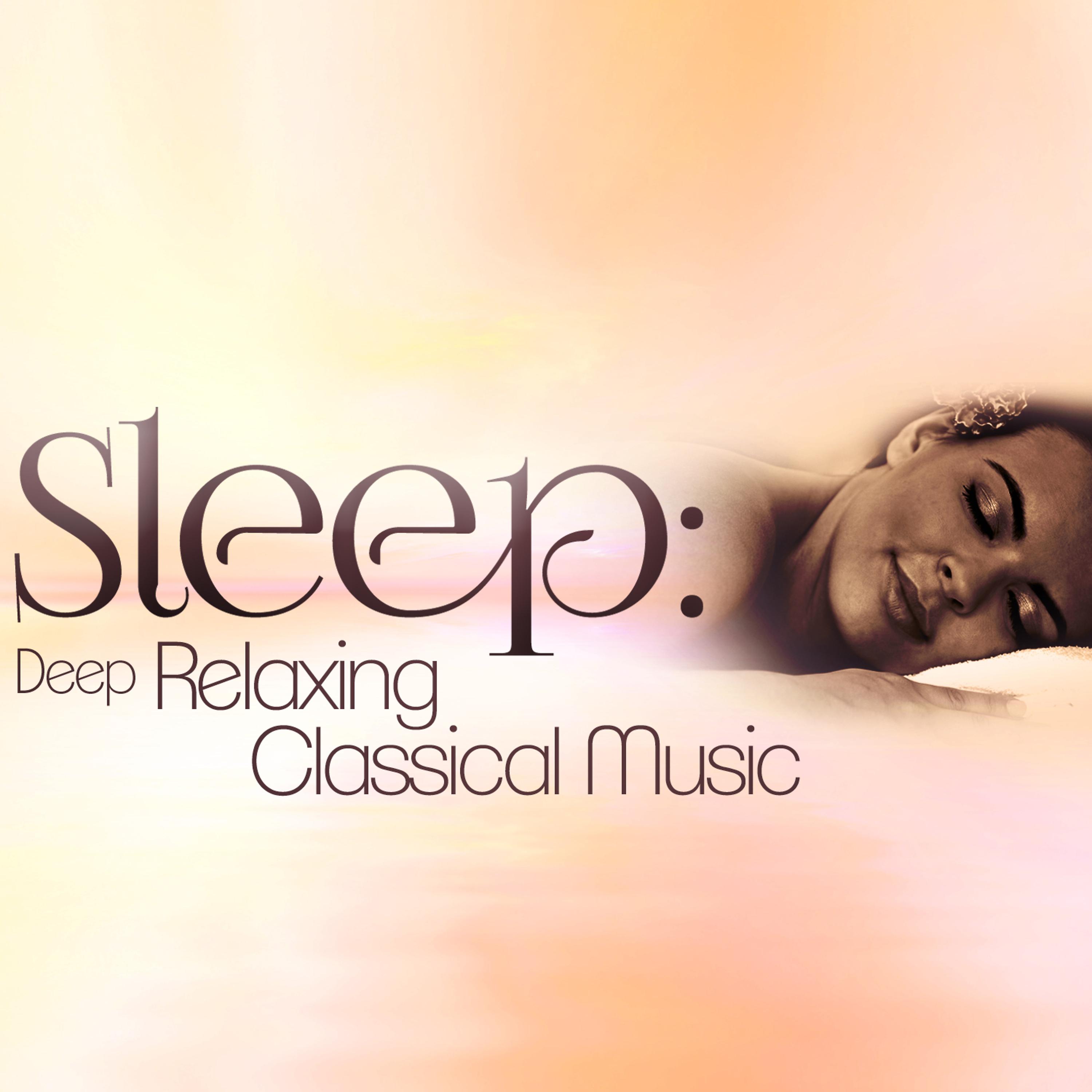 Постер альбома Sleep: Deep Relaxing Classical Music
