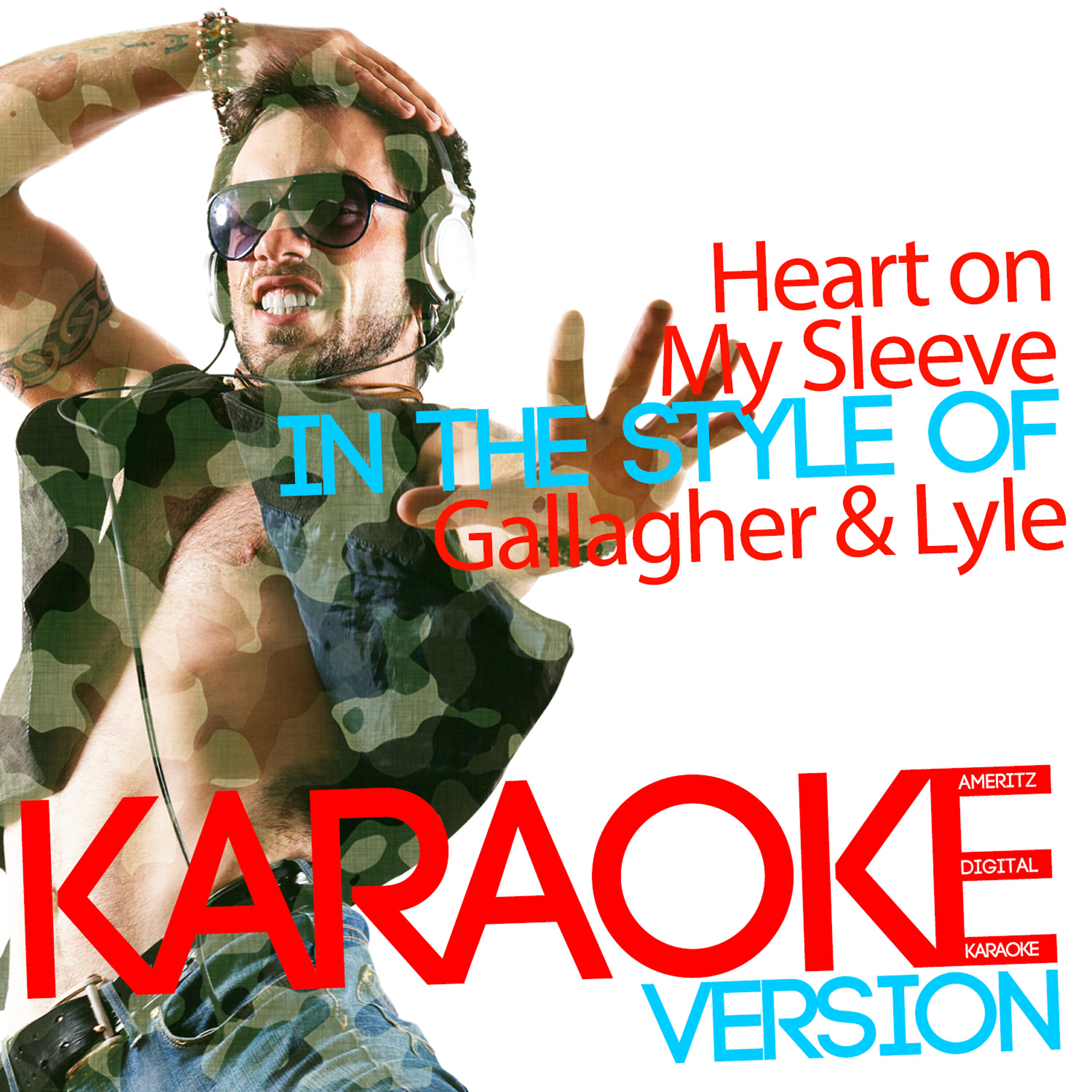 Ameritz Digital Karaoke - Heart on My Sleeve (In the Style of Gallagher & Lyle) [Karaoke Version]