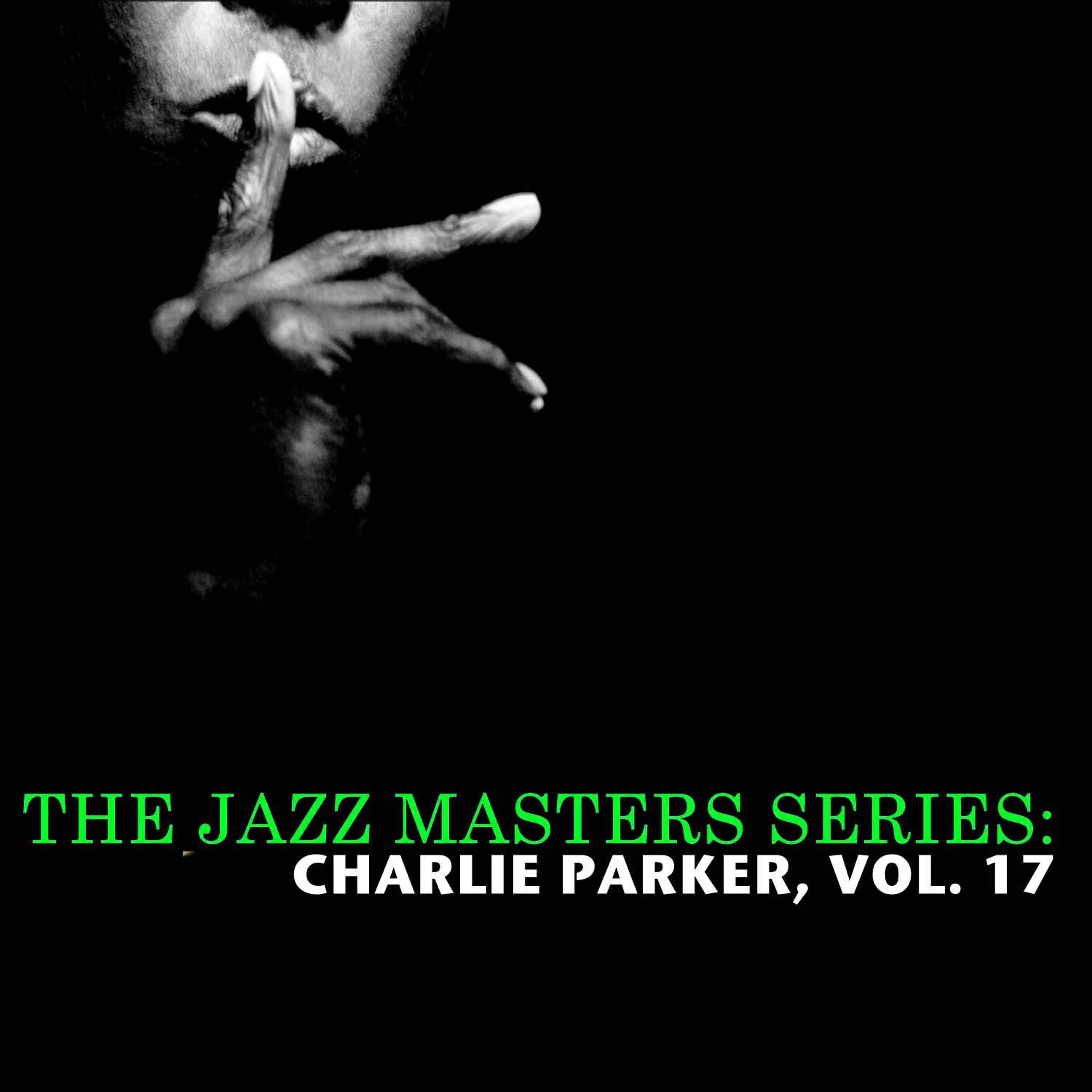Постер альбома The Jazz Masters Series: Charlie Parker, Vol. 17