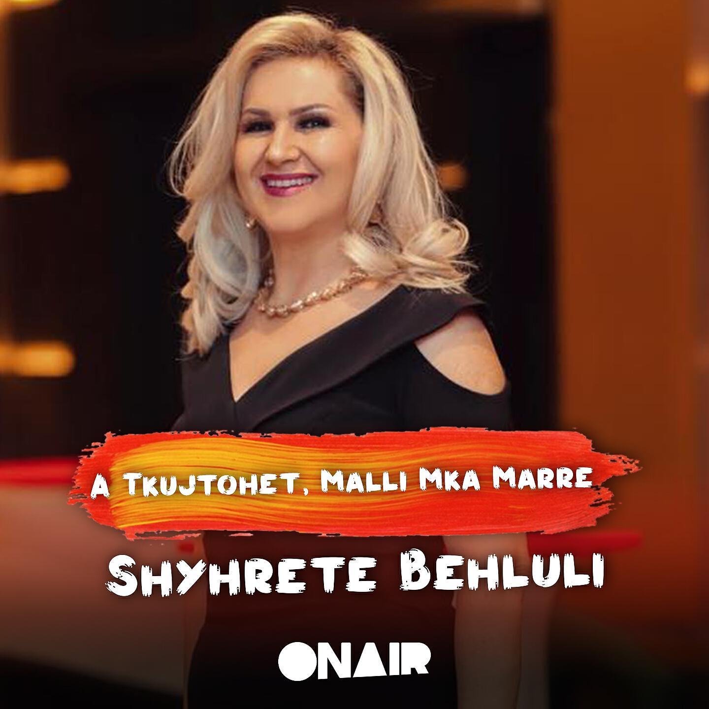 Shyhrete Behluli - A tkujtohet, malli mka marre