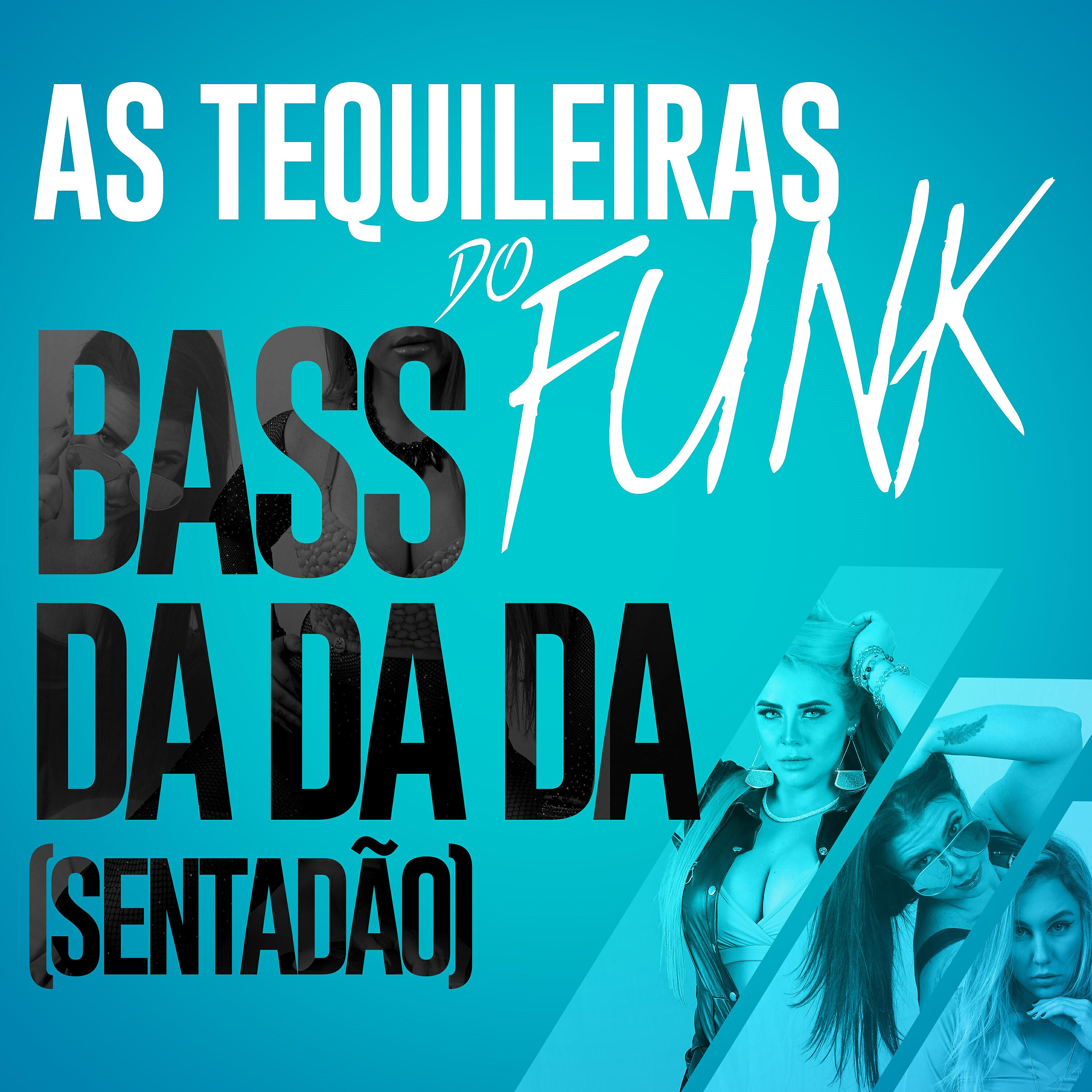 As Tequileiras Do Funk - Bass da da da (Sentadão)