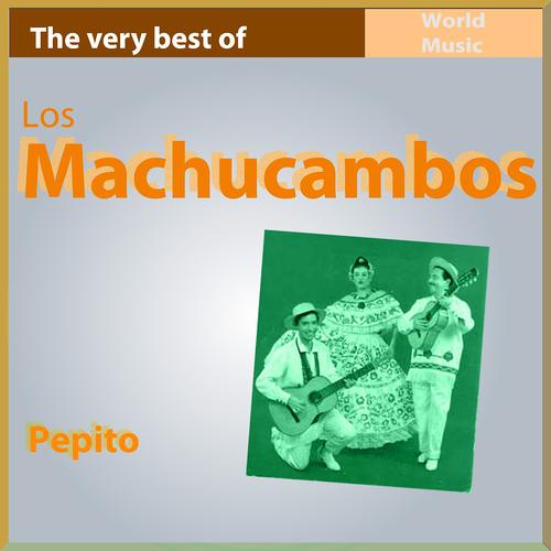 Постер альбома The Very Best of Los Machucambos: Pepito