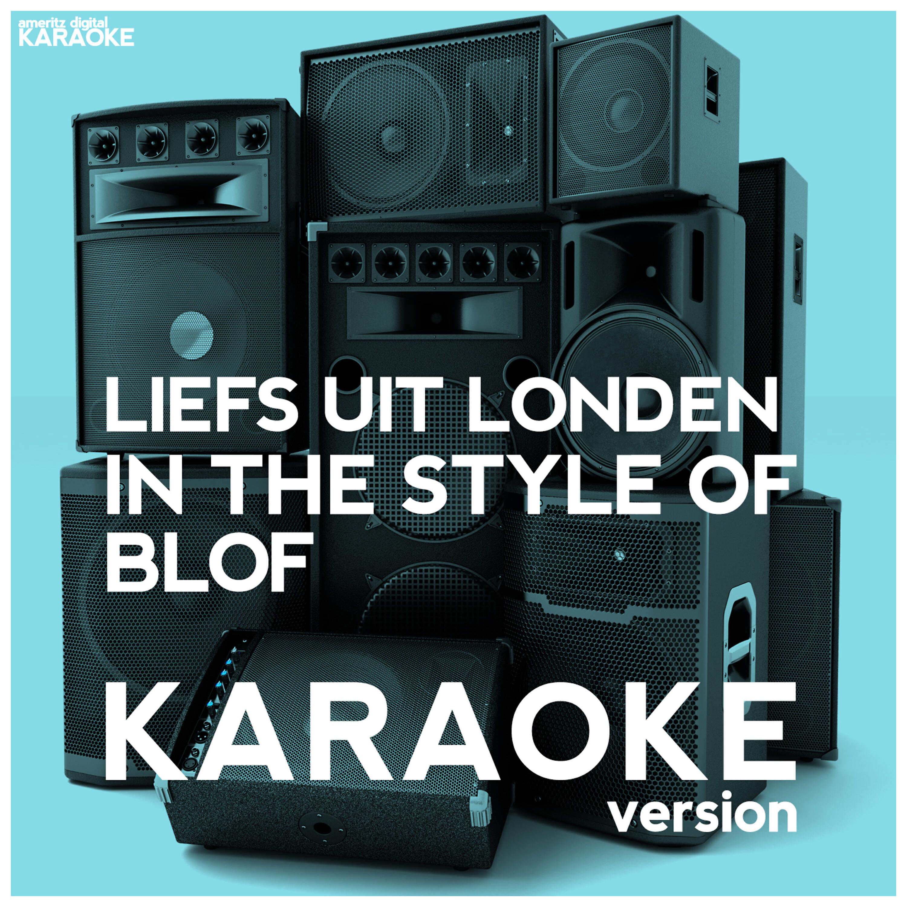 Ameritz Digital Karaoke - Liefs Uit Londen (In the Style of Blof) [Karaoke Version]
