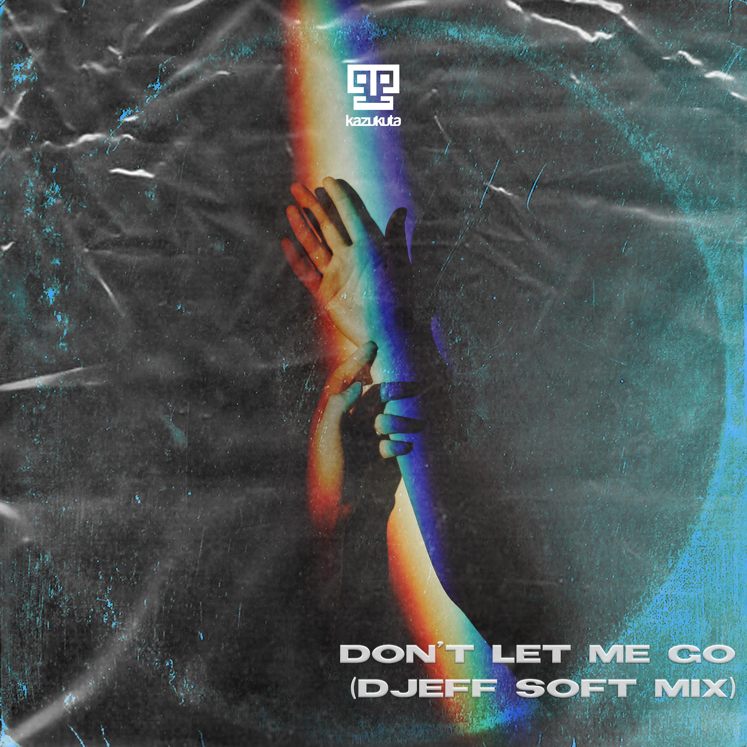 Постер альбома Don't Let Me Go (Djeff Soft Mix)