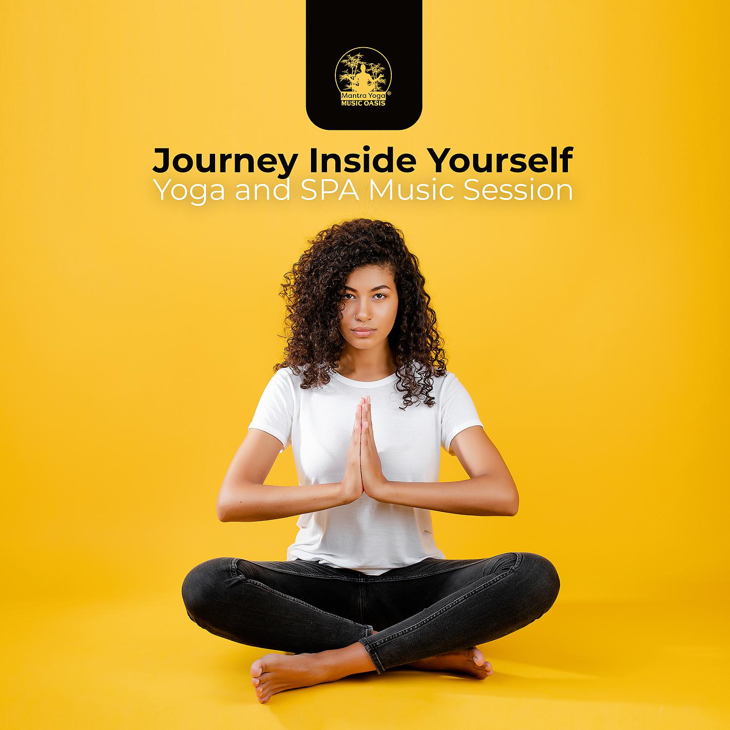 Постер альбома Journey Inside Yourself: Yoga and SPA Music Session