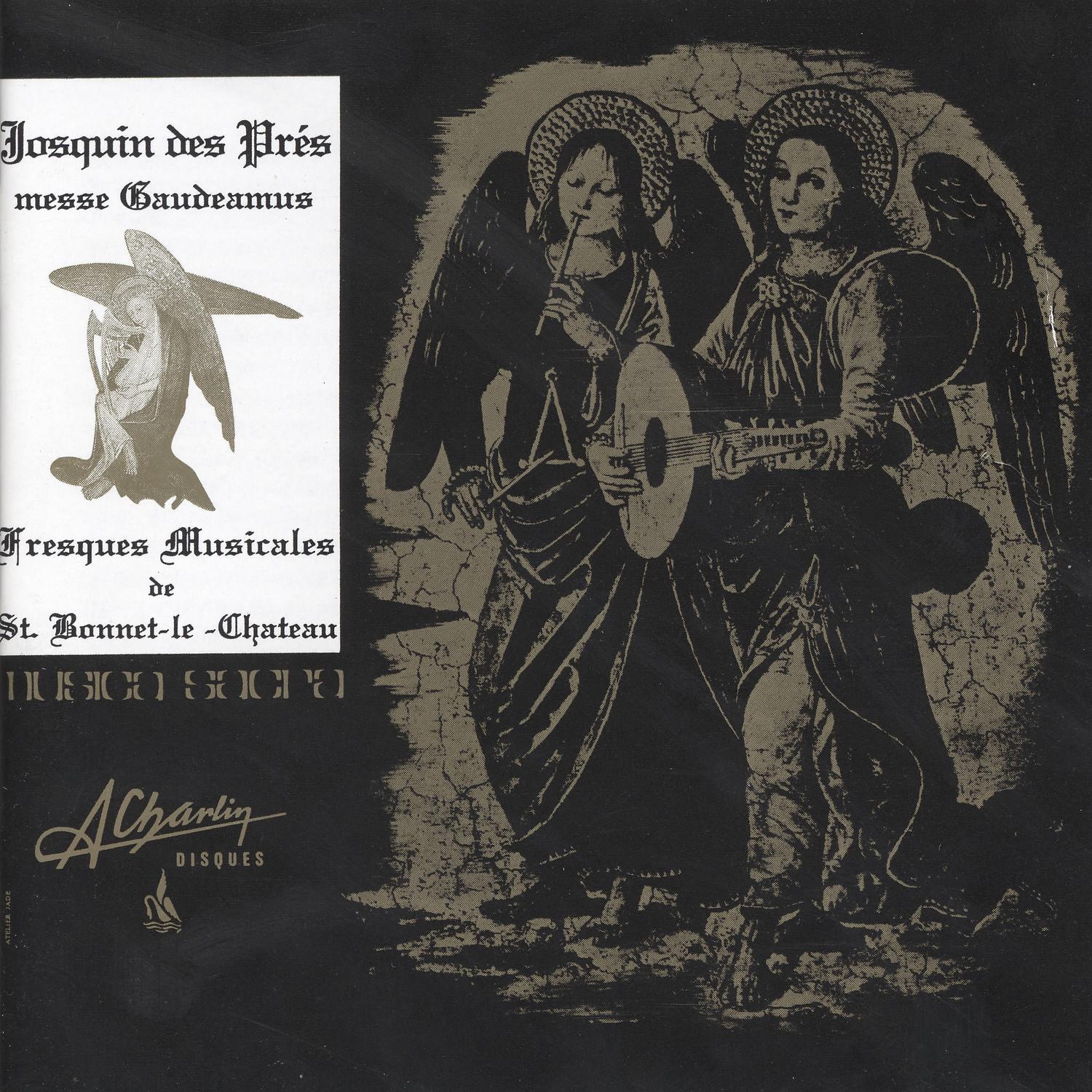 Постер альбома Josquin des Prés, messe Gaudeamus et Fresques Musicales de Saint Bonnet-le-Château