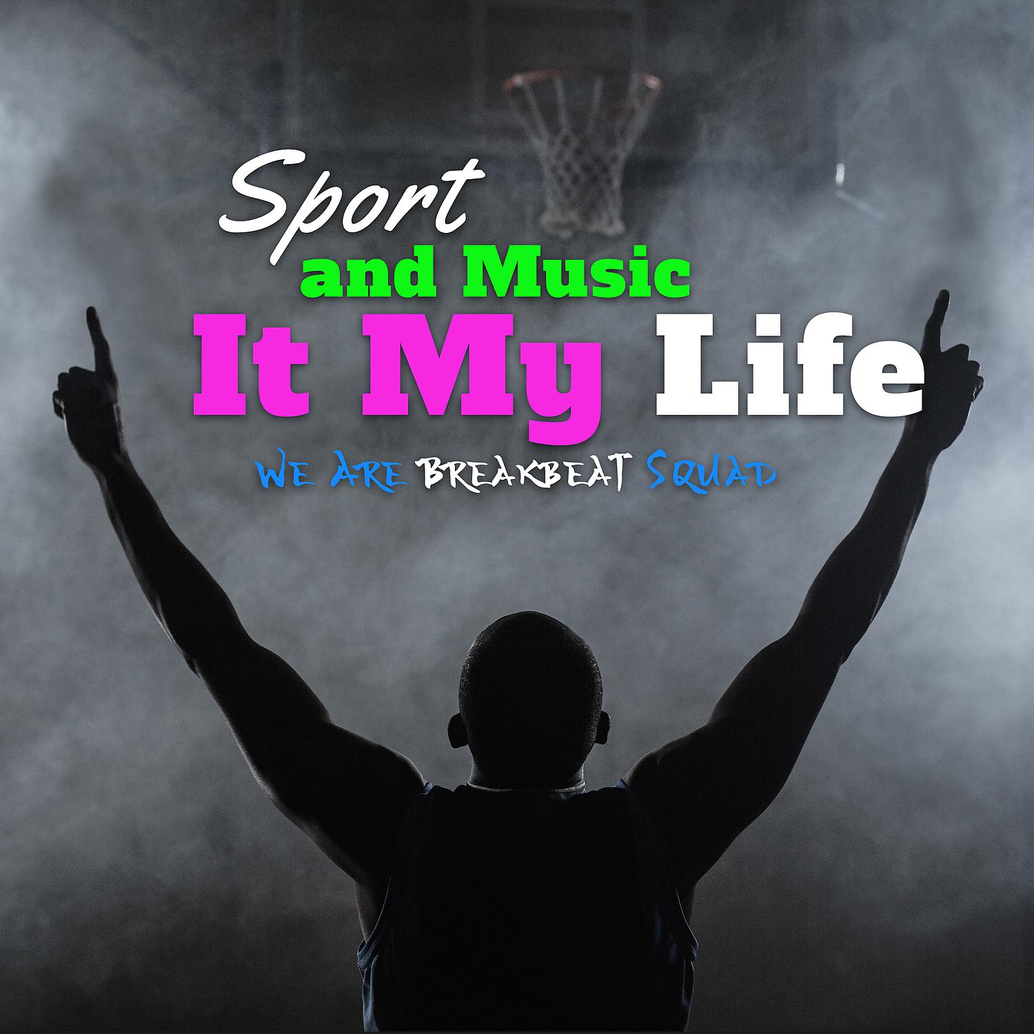 Постер альбома Sport and Music It My Life - We Are Breakbeat Squad