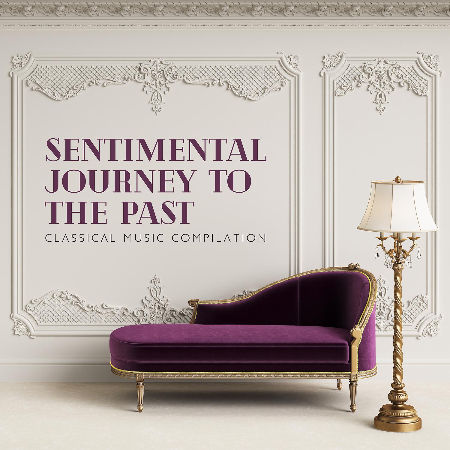 Постер альбома Sentimental Journey to the Past– Classical Music Compilation
