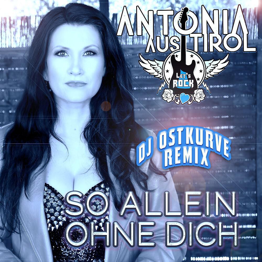Antonia Aus Tirol - So allein ohne dich (DJ Ostkurve Remix)