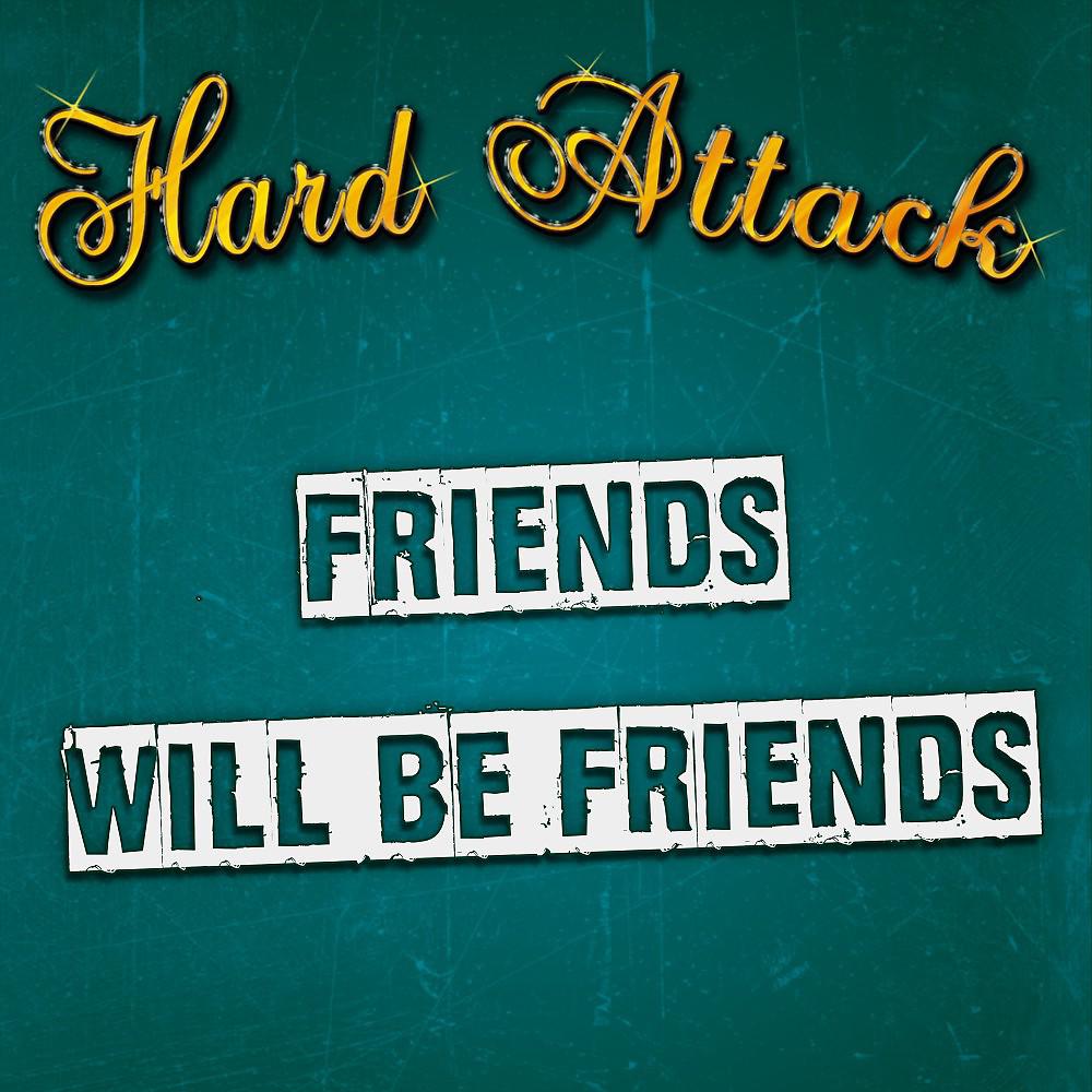 Постер альбома Friends Will Be Friends