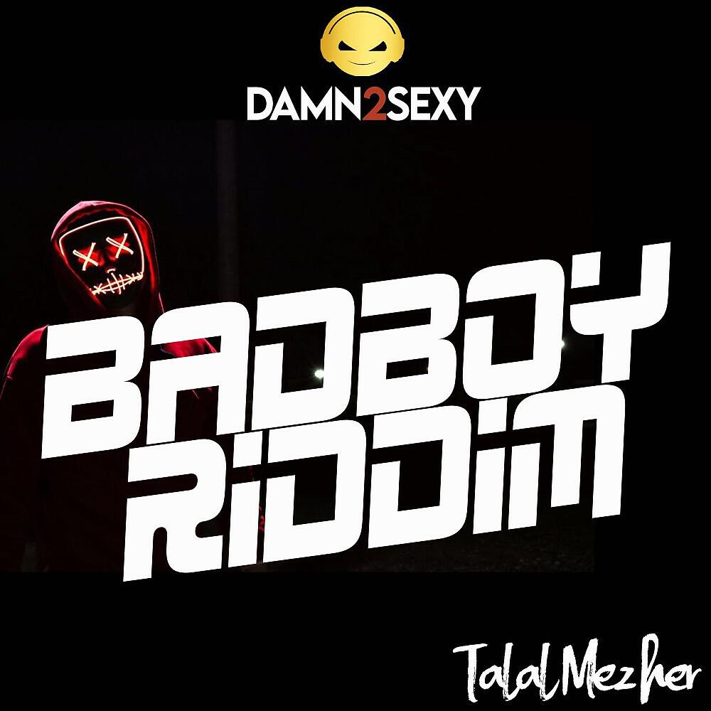 Damn 2 Sexy - Badboy Riddim