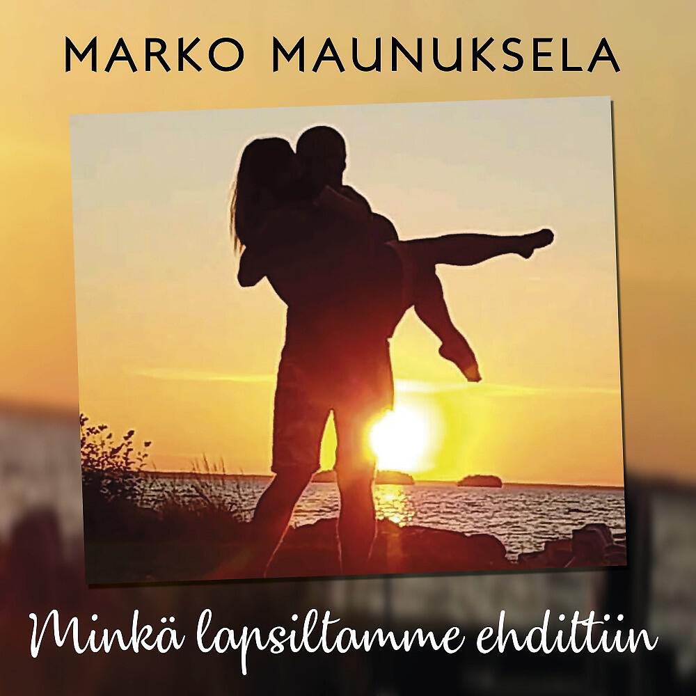 Marko Maunuksela - Minkä lapsiltamme ehdittiin