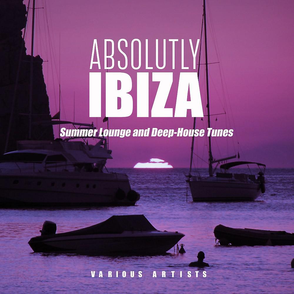Постер альбома Absolutely Ibiza (Summer Lounge and Deep-House Tunes)