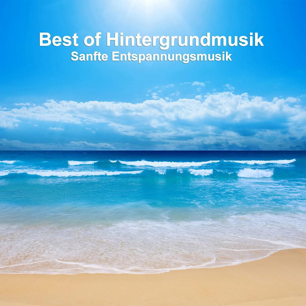 Постер альбома Best of Hintergrundmusik (Sanfte Entspannungsmusik)