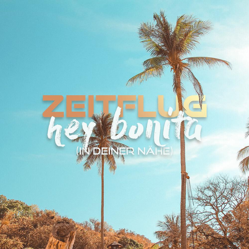 ZEITFLUG - Hey Bonita (In deiner Nähe)