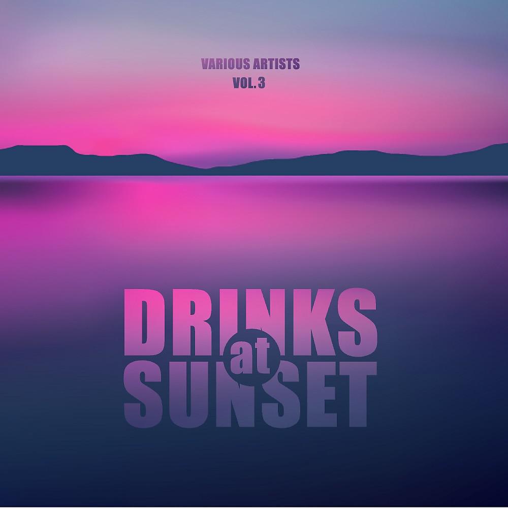 Постер альбома Drinks at Sunset, Vol. 3