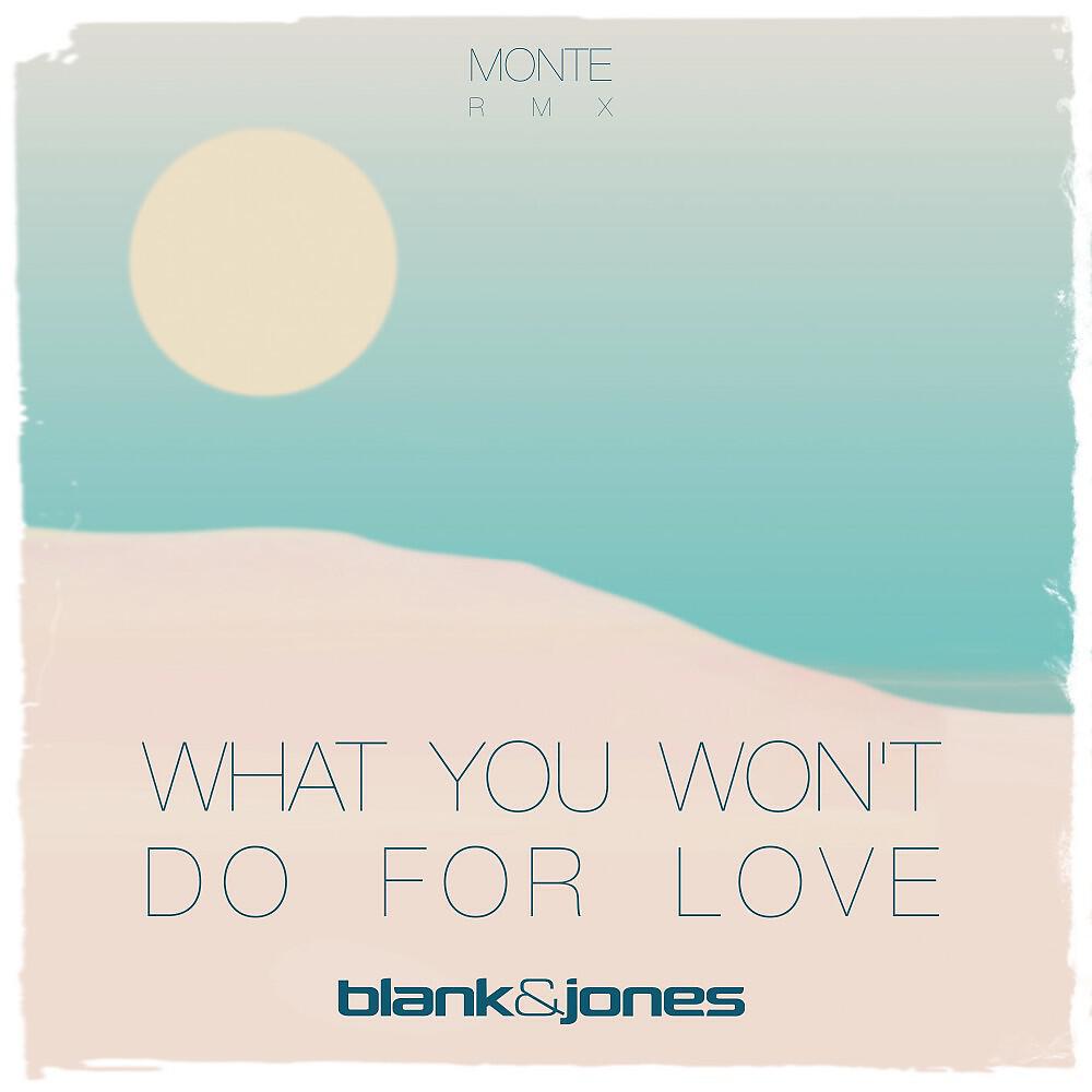 BLANK - What You Won't Do for Love (Monte Remix)