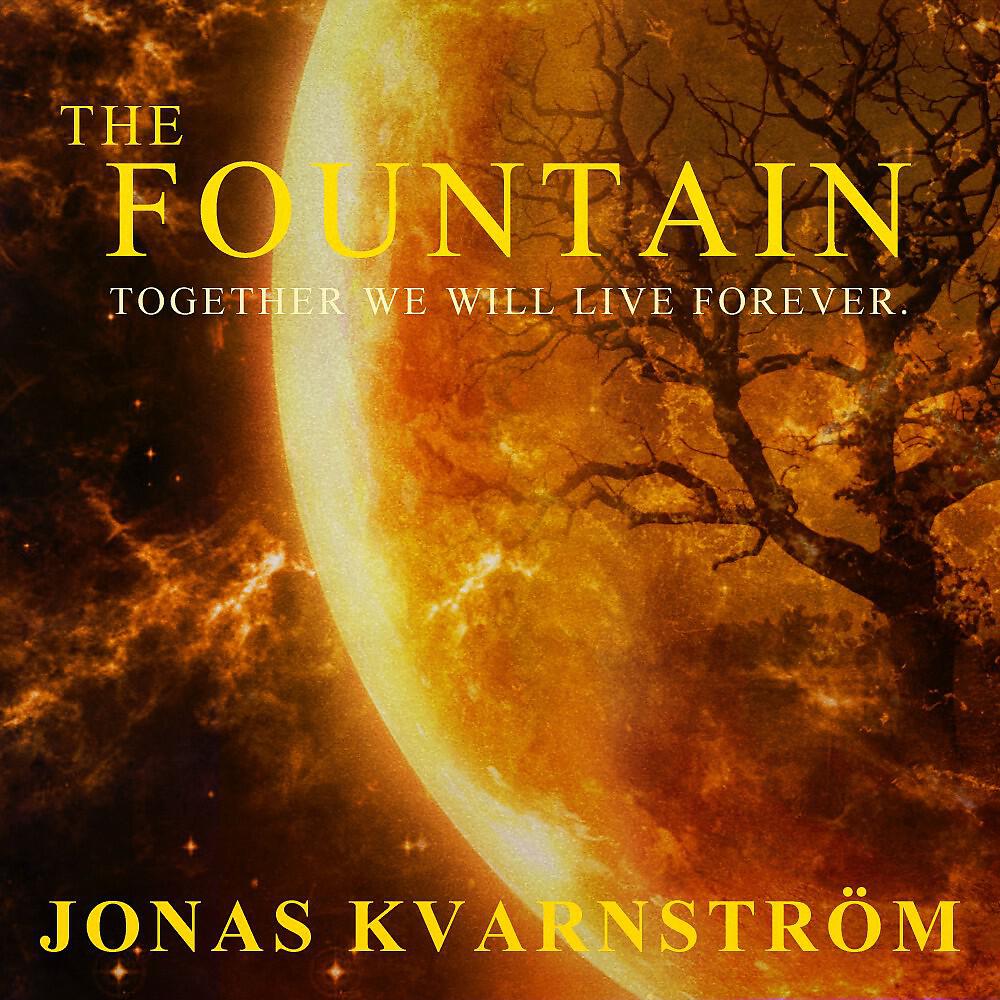 Jonas Kvarnström - The Fountain (Together We Will Live Forever)