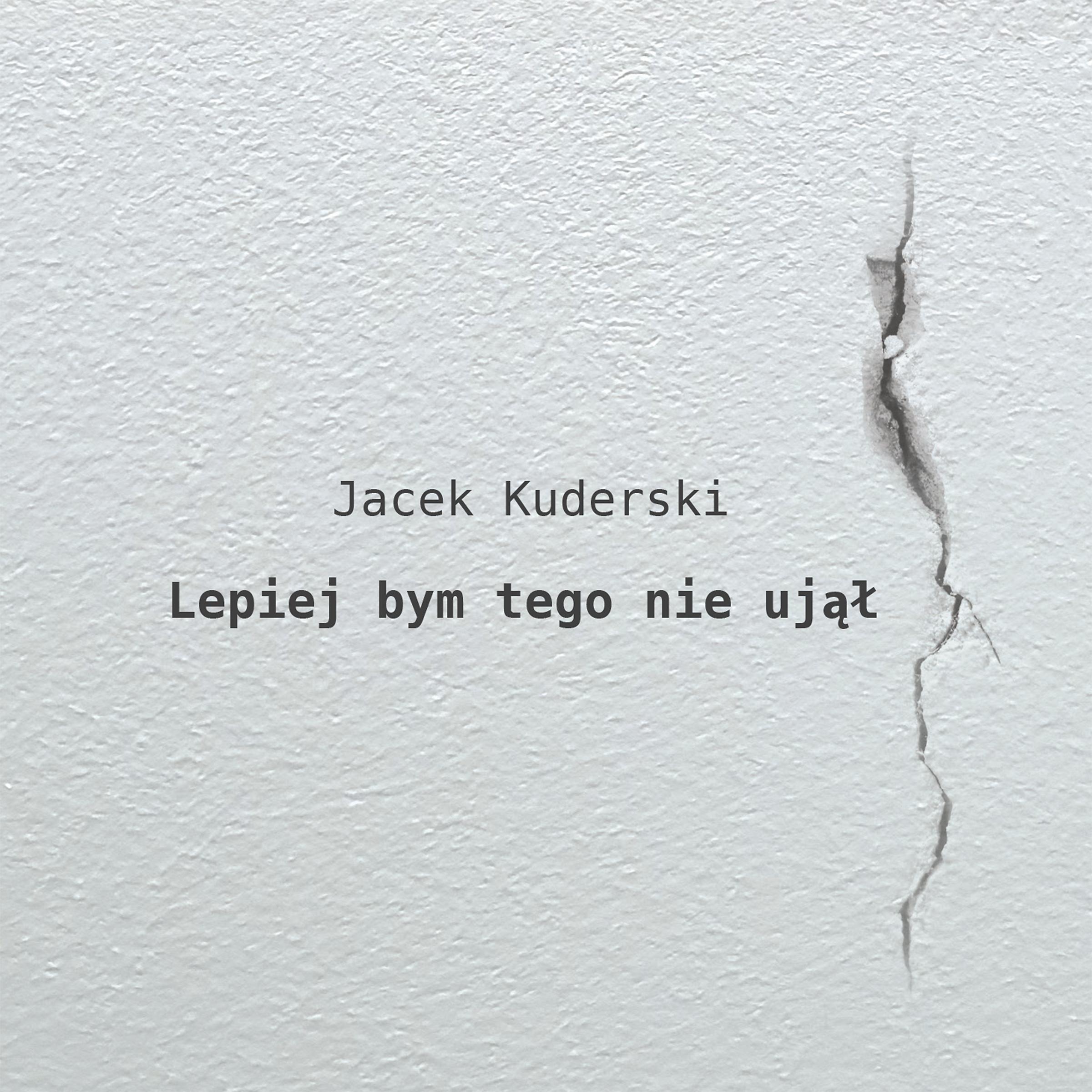 Jacek Kuderski - Lepiej bym tego nie ujął