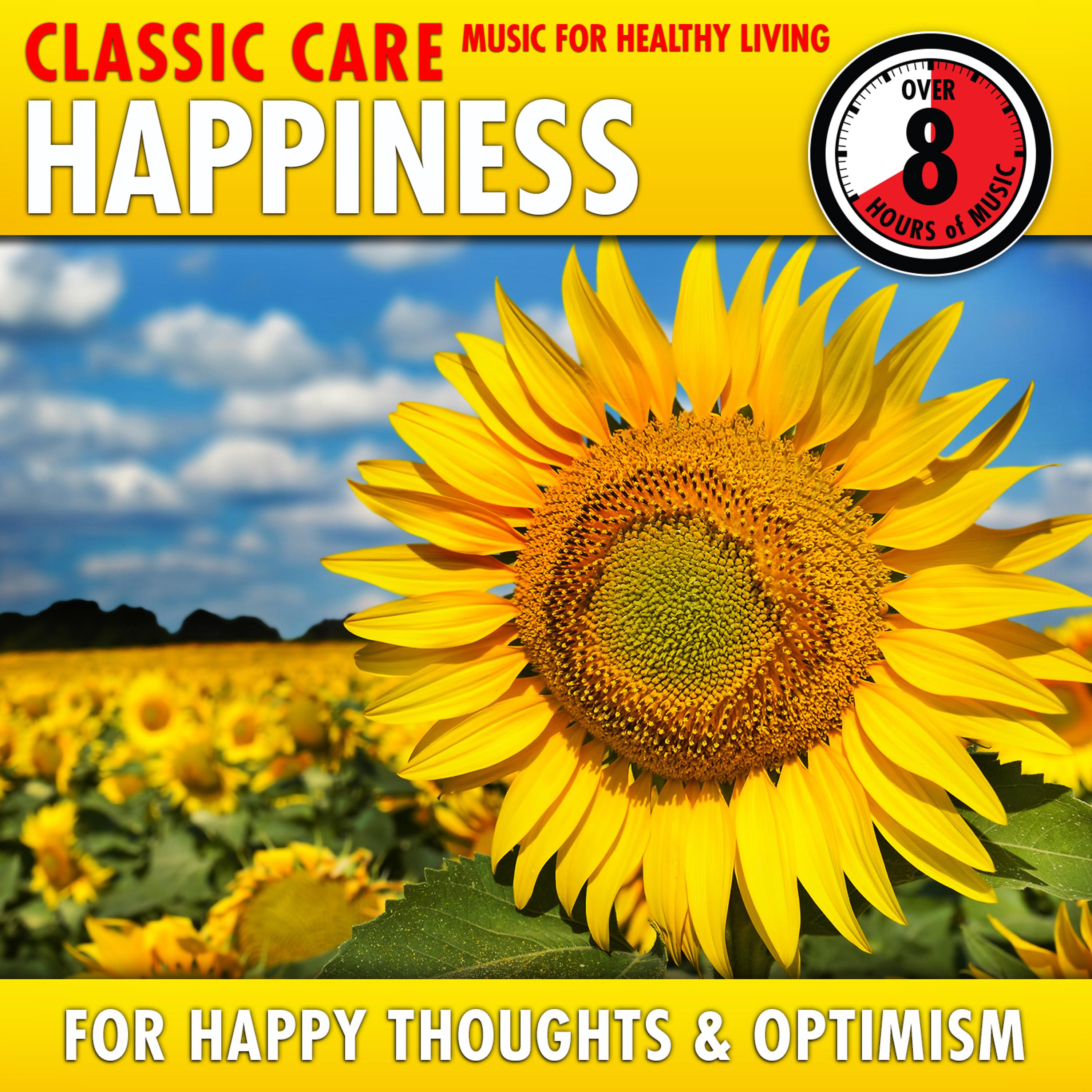Постер альбома Happiness: Classic Care - Music for Healthy Living for Happy Thoughts & Optimism
