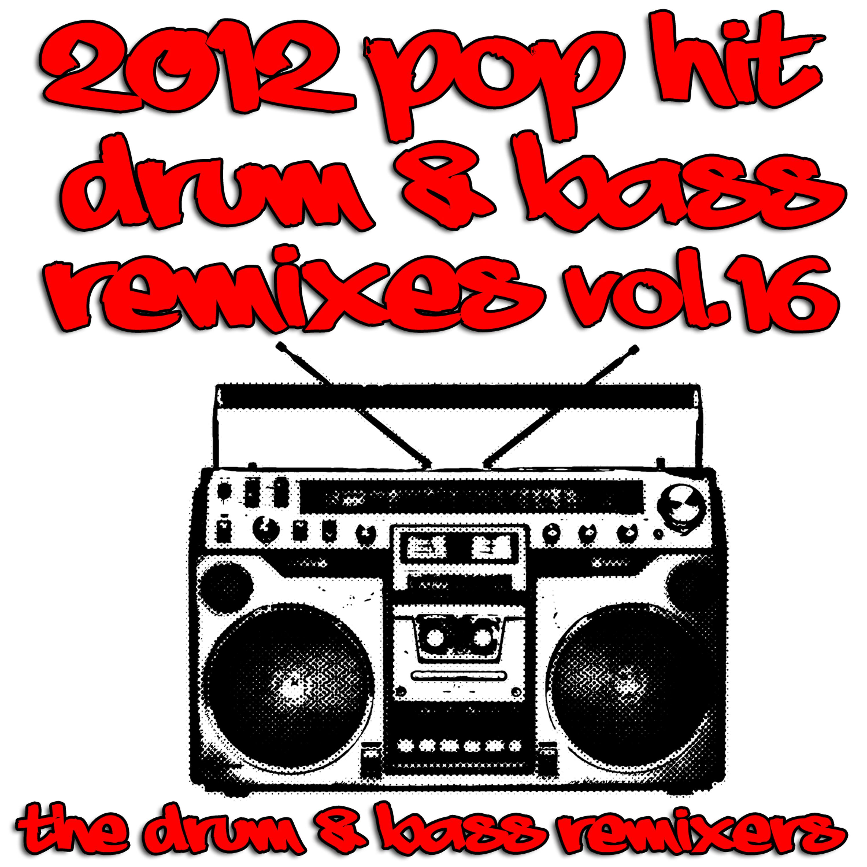 Постер альбома 2012 Pop Hit Drum & Bass Remixes, Vol. 16