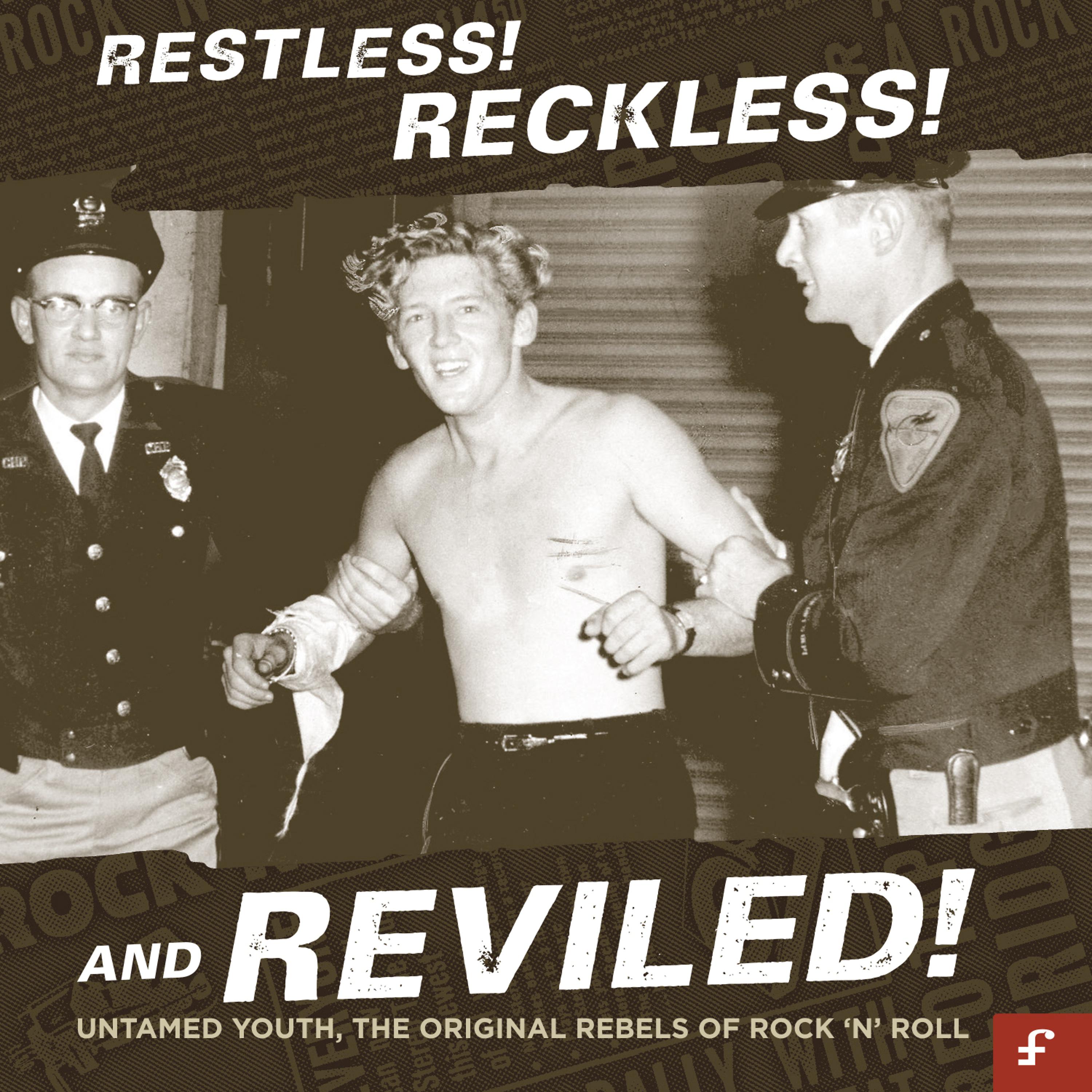 Постер альбома Restless, Reckless and Reviled! Untamed Youth, The Original Rebels of Rock 'N' Roll