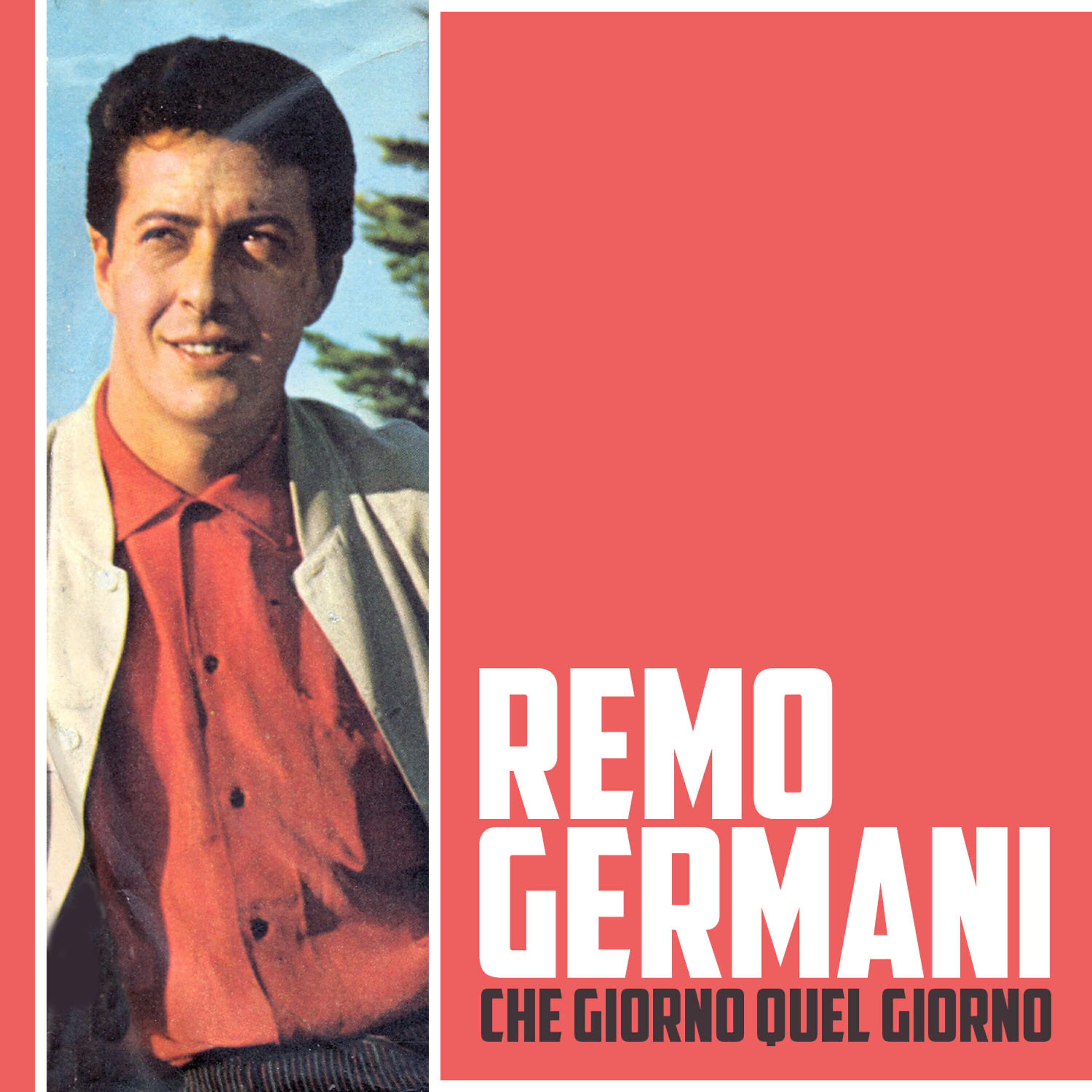 Remo Germani - Che giorno quel giorno