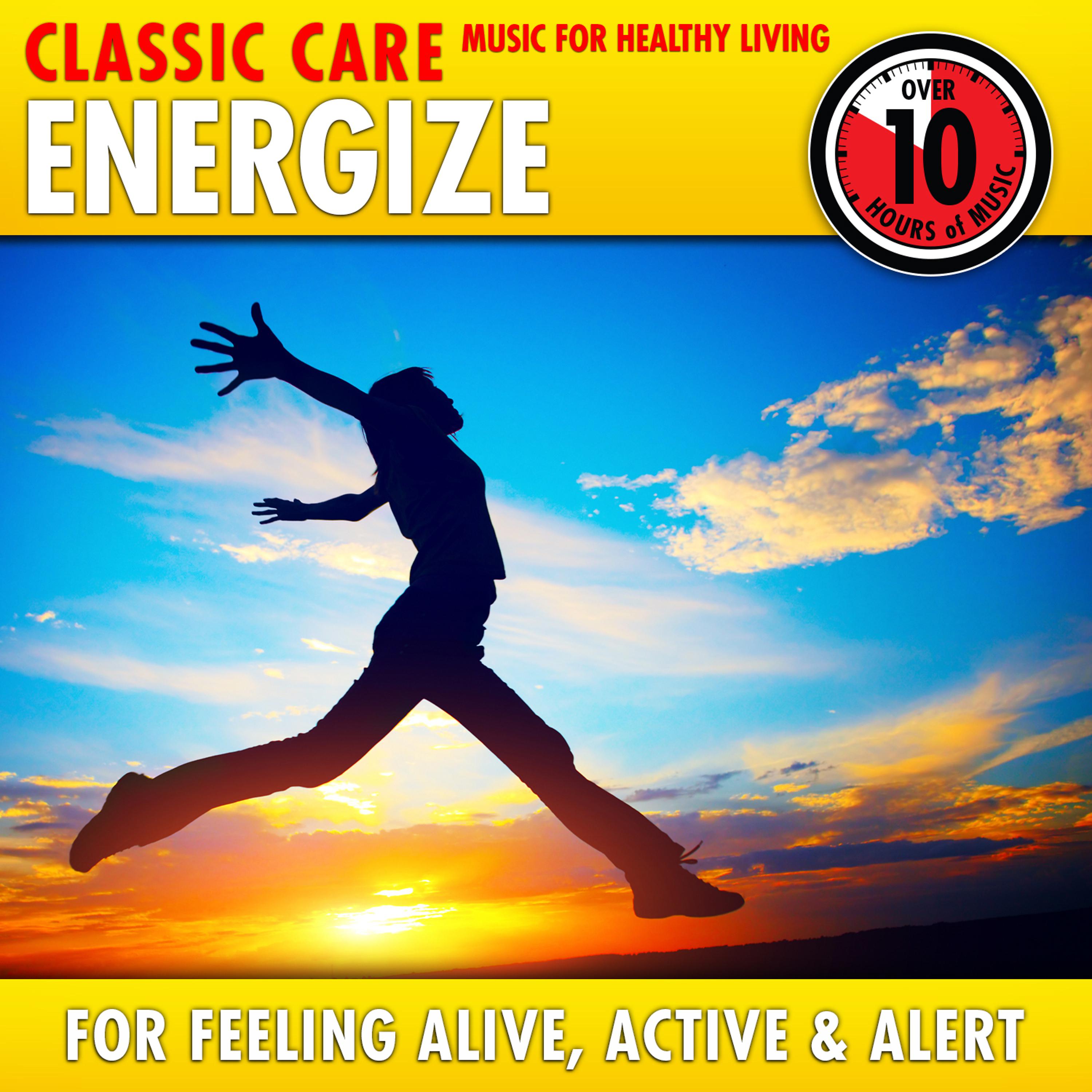 Постер альбома Energize: Classic Care - Music for Healthy Living for Feeling Alive, Active & Alert