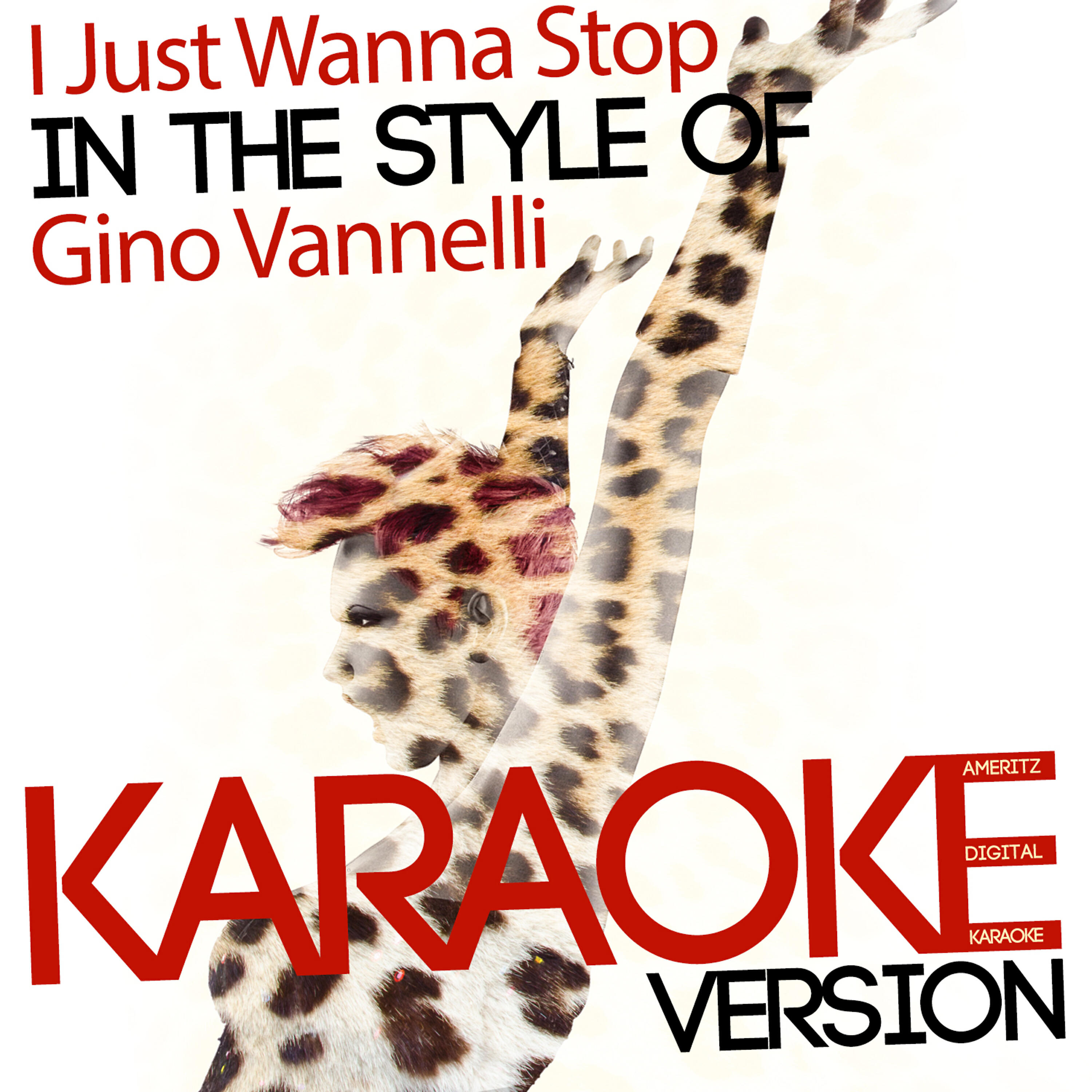 Ameritz Digital Karaoke - I Just Wanna Stop (In the Style of Gino Vannelli) [Karaoke Version]