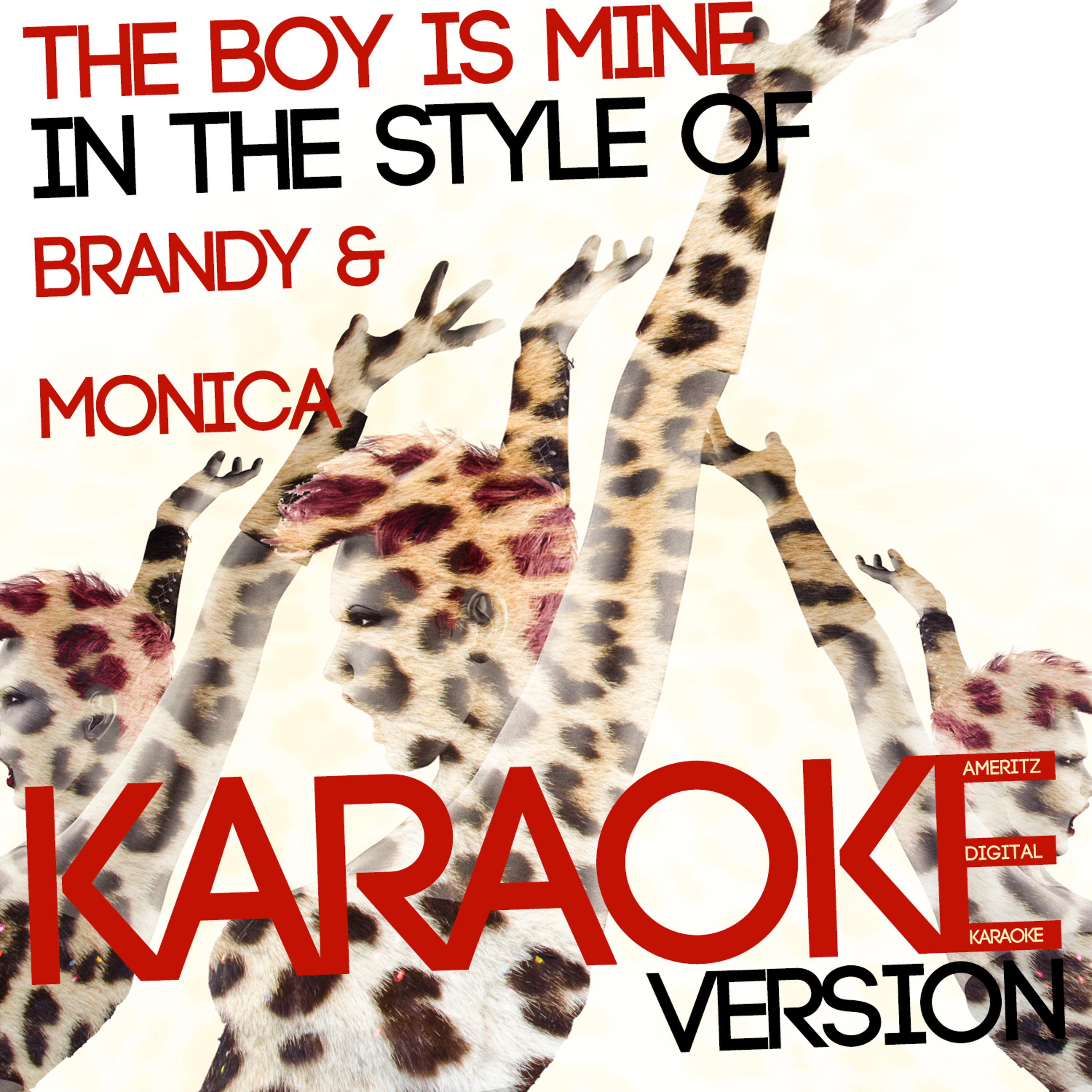 Постер альбома The Boy Is Mine (In the Style of Brandy & Monica) [Karaoke Version] - Single