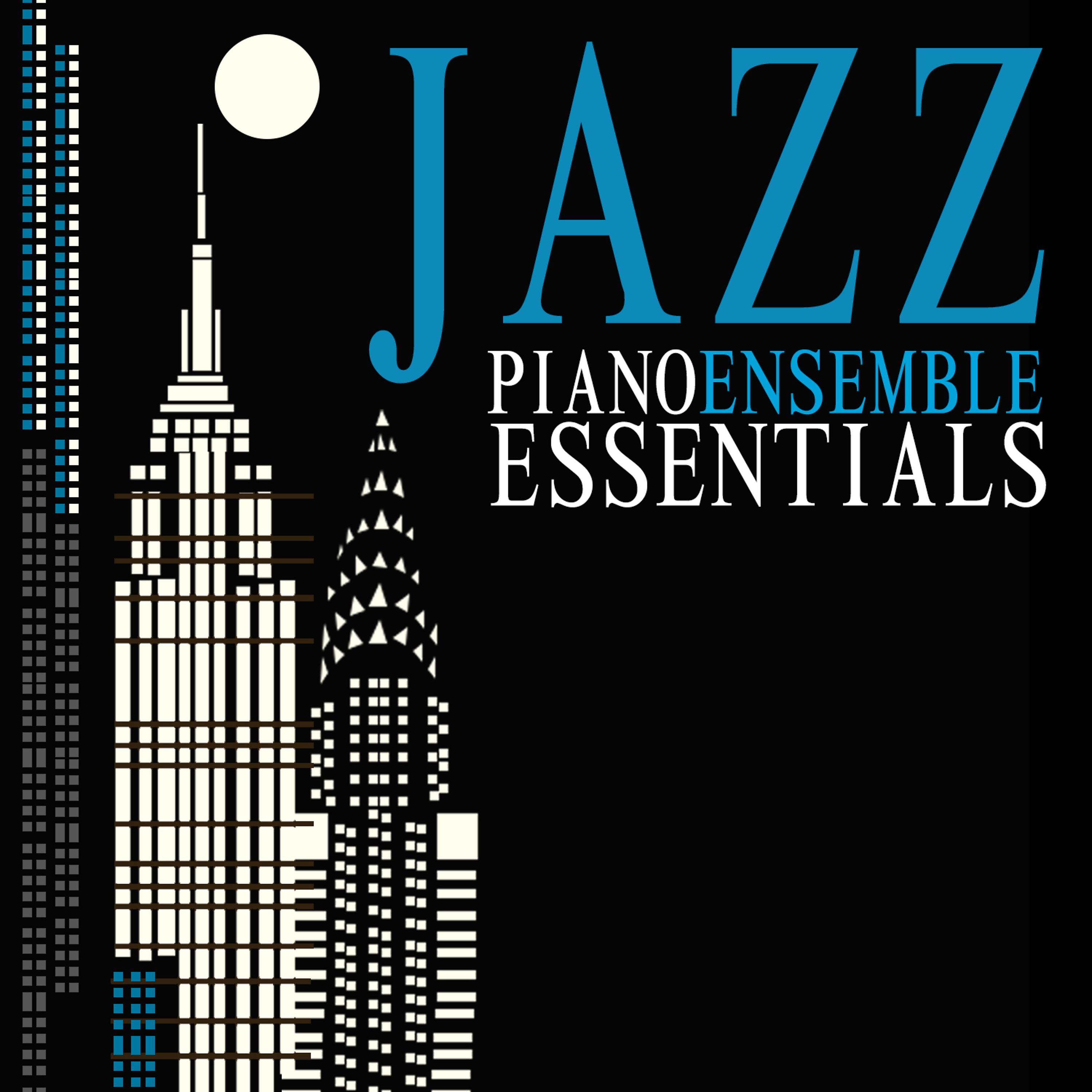 Постер альбома Jazz Piano Ensemble Essentials