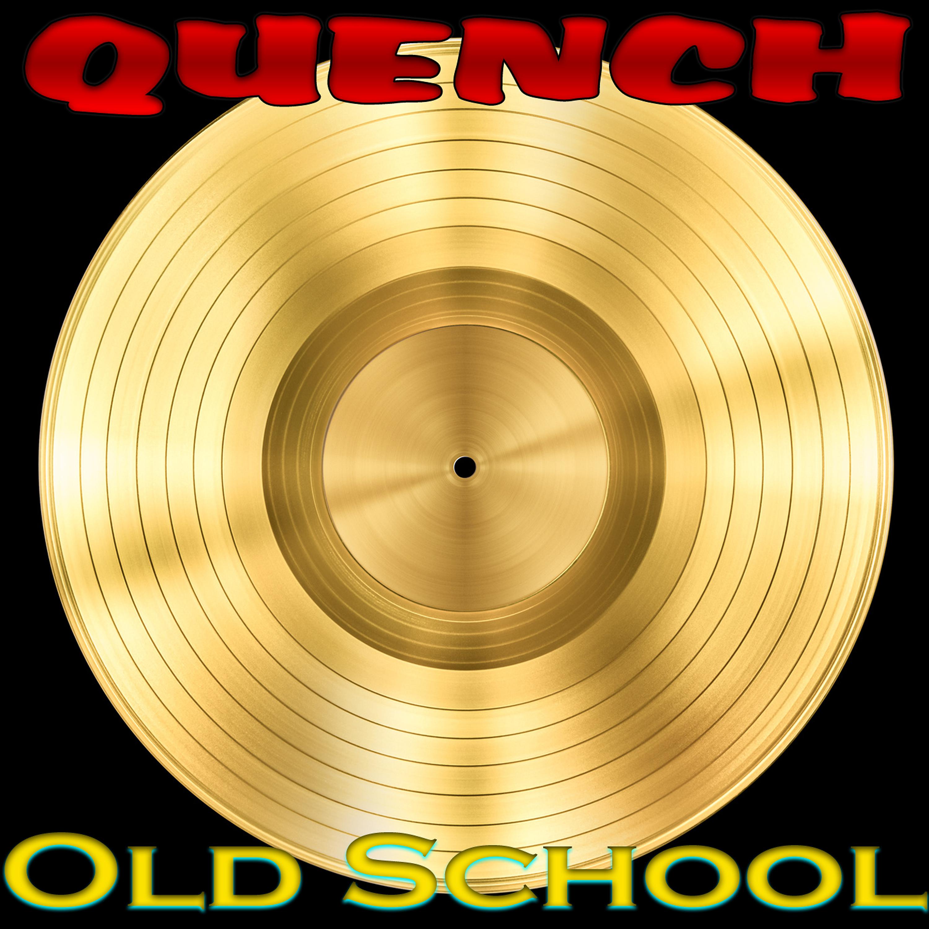 Постер альбома Quench Old Shool