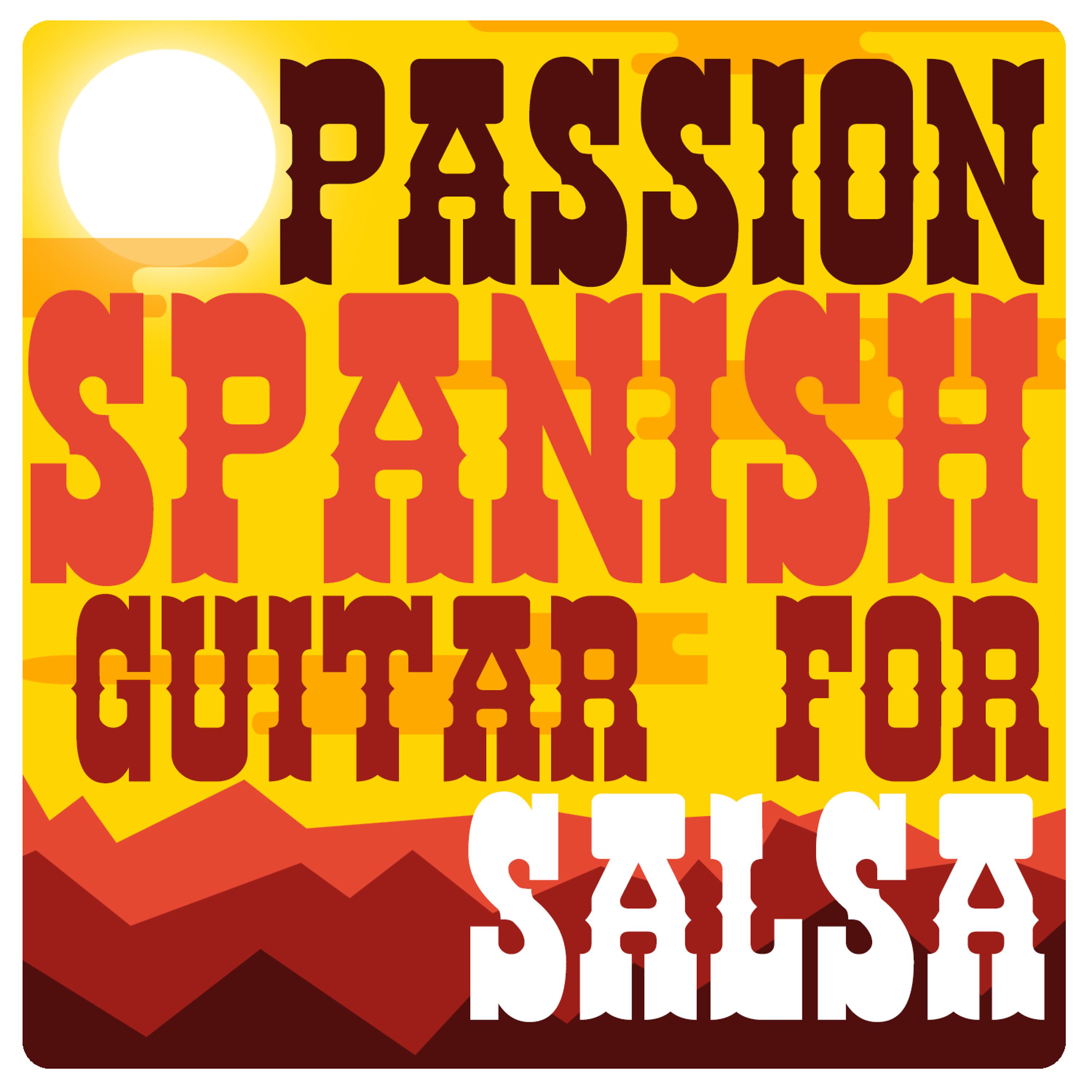 Постер альбома Passion: Spanish Guitar for Salsa