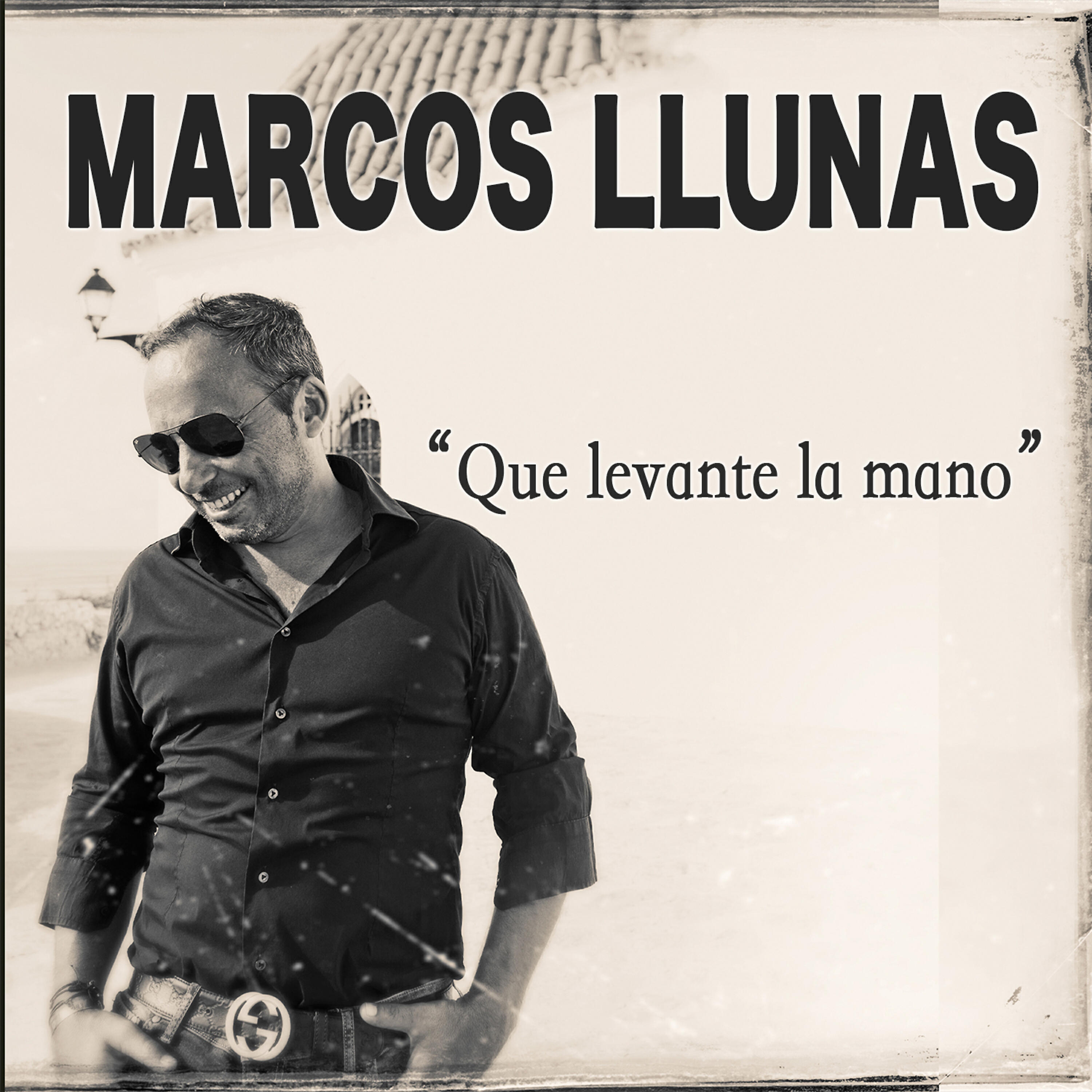 Marcos Llunas - Que Levante la Mano