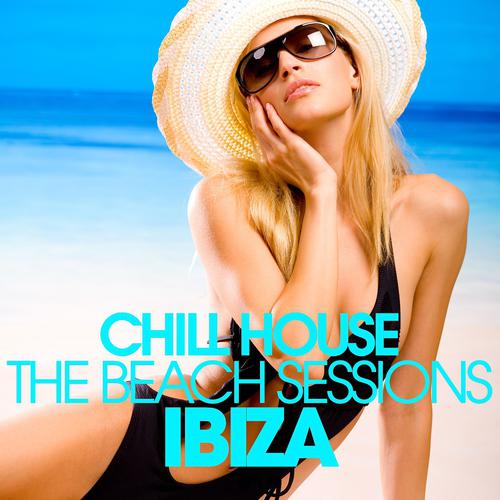 Постер альбома Chill House Ibiza : The Beach Sessions
