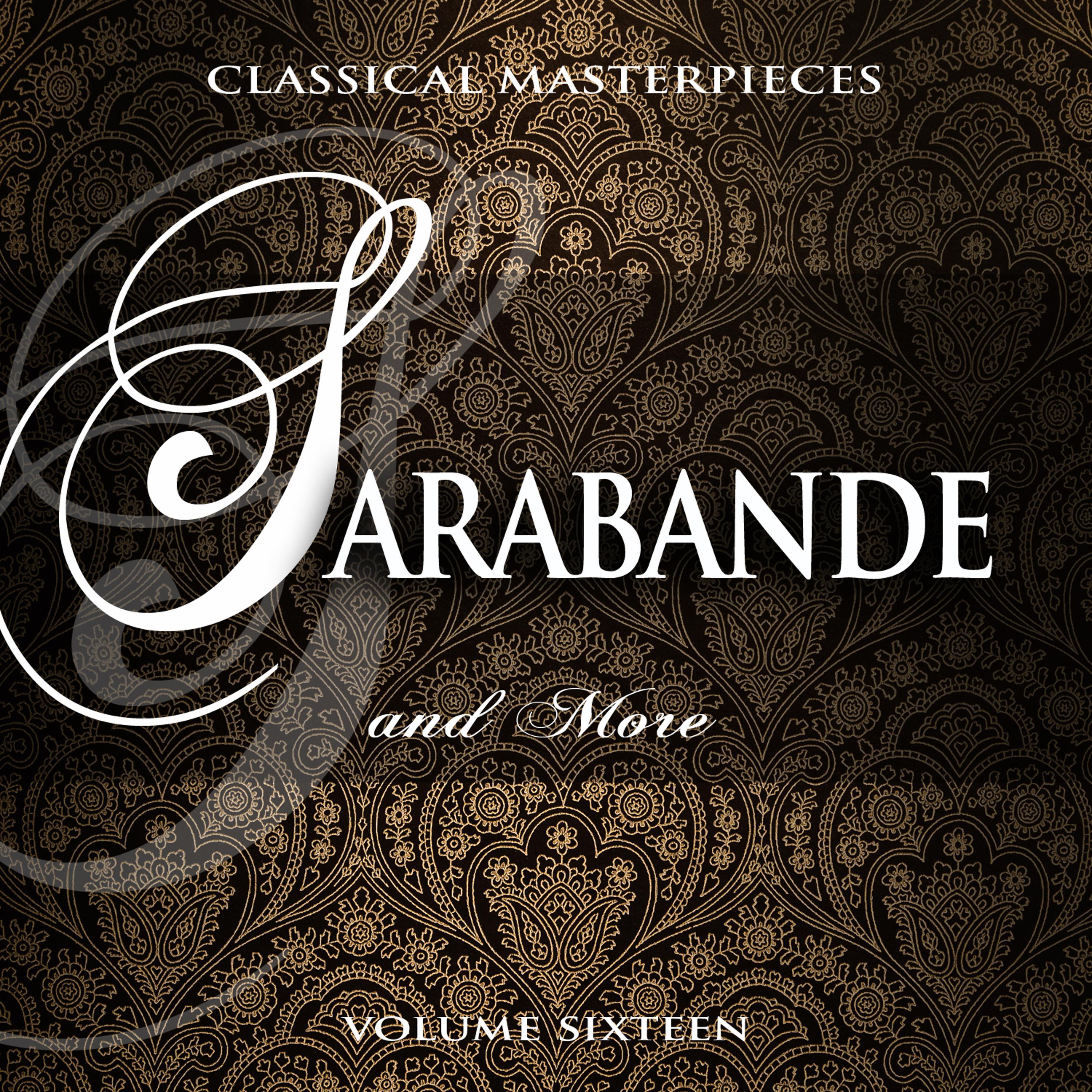 Постер альбома Classical Masterpieces: Sarabande & More, Vol. 16