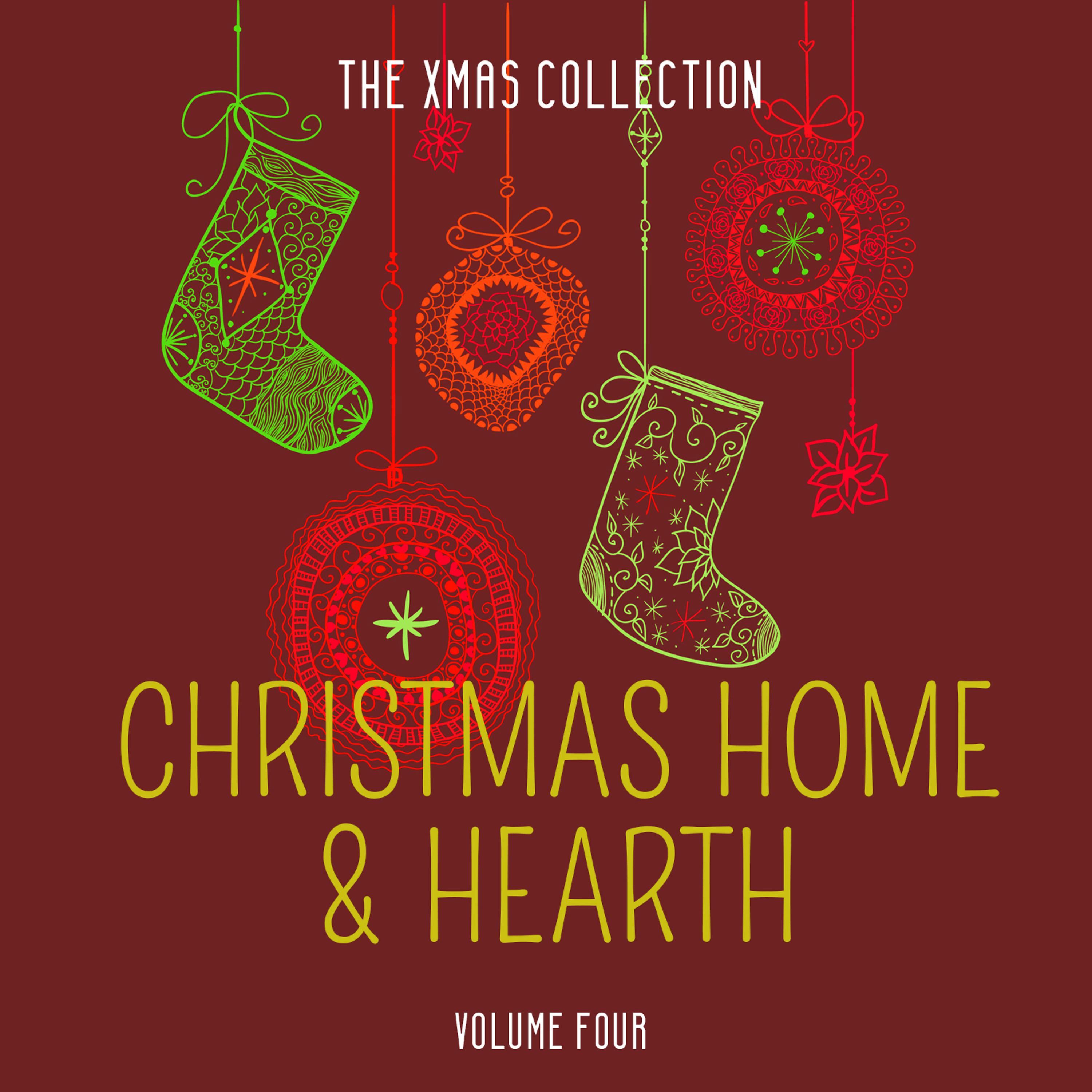 Постер альбома The Xmas Collection: Christmas Home & Hearth, Vol. 4