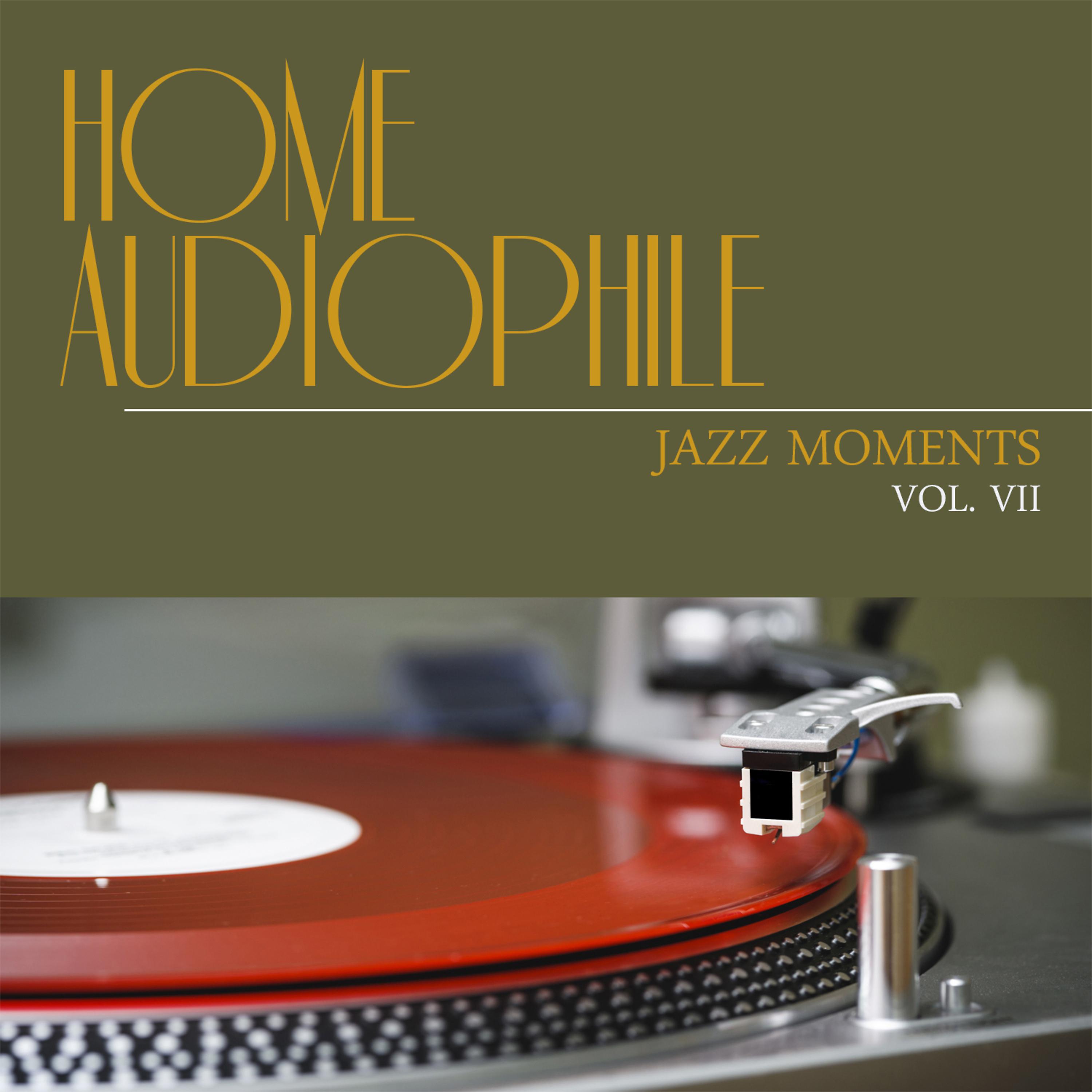 Постер альбома Home Audiophile: Jazz Moments, Vol. 7