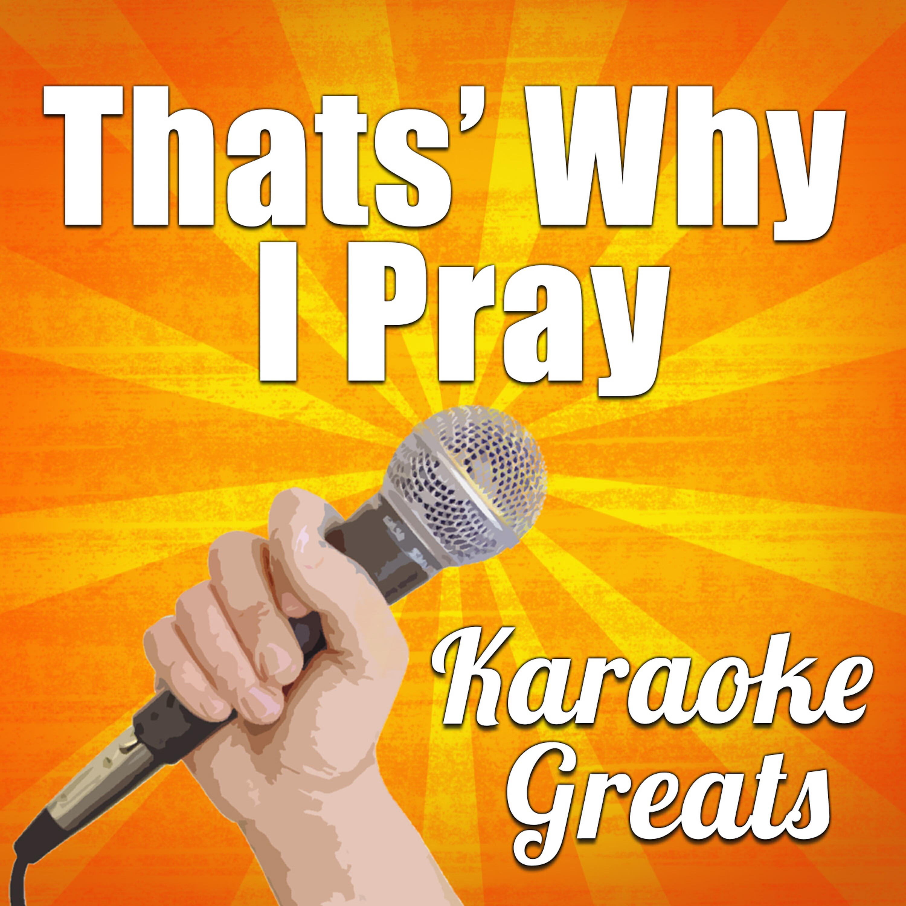 Karaoke Greats - That's Why I Pray (Originally Performed by Big & Rich) [Karaoke Version]