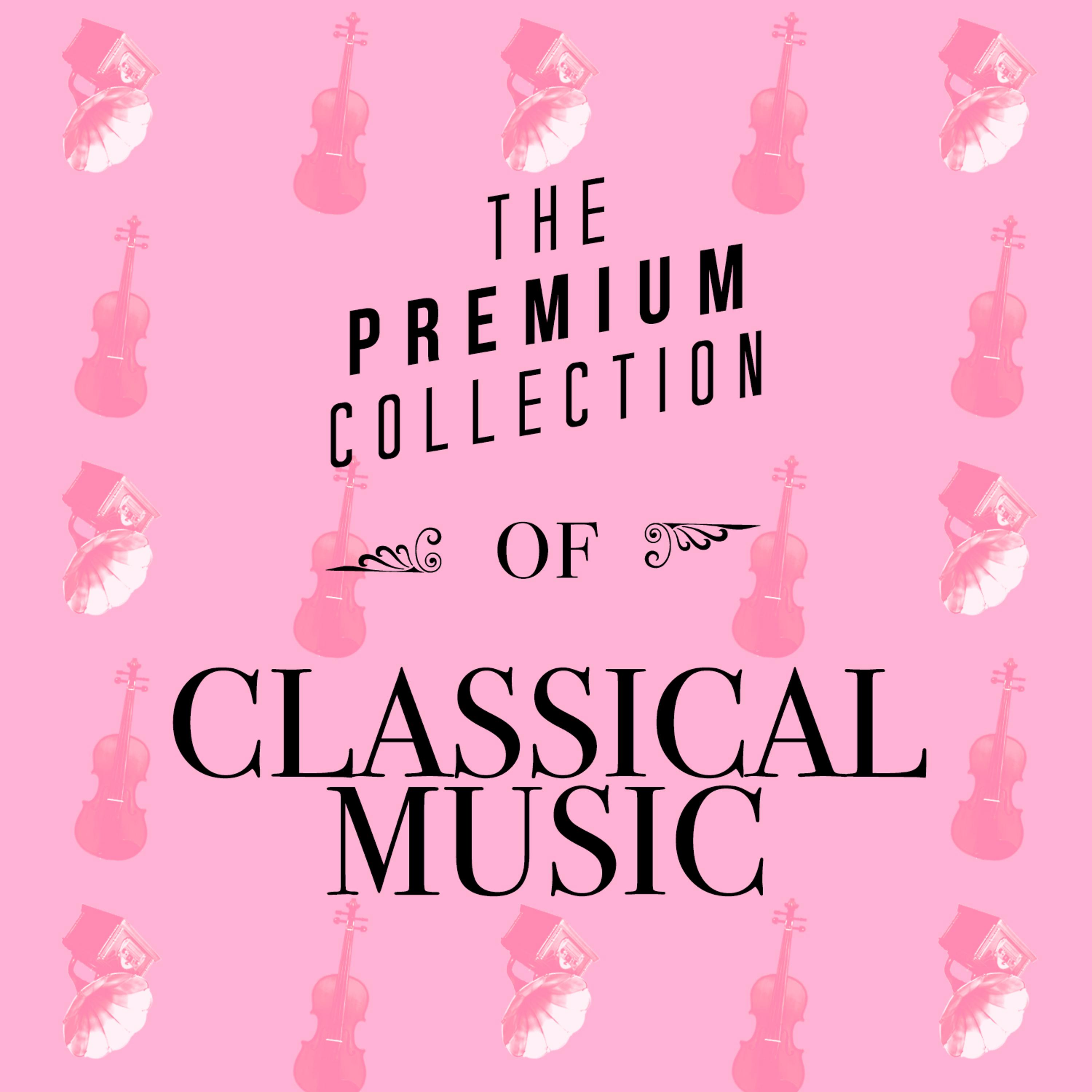 Постер альбома The Premium Collection of Classical Music