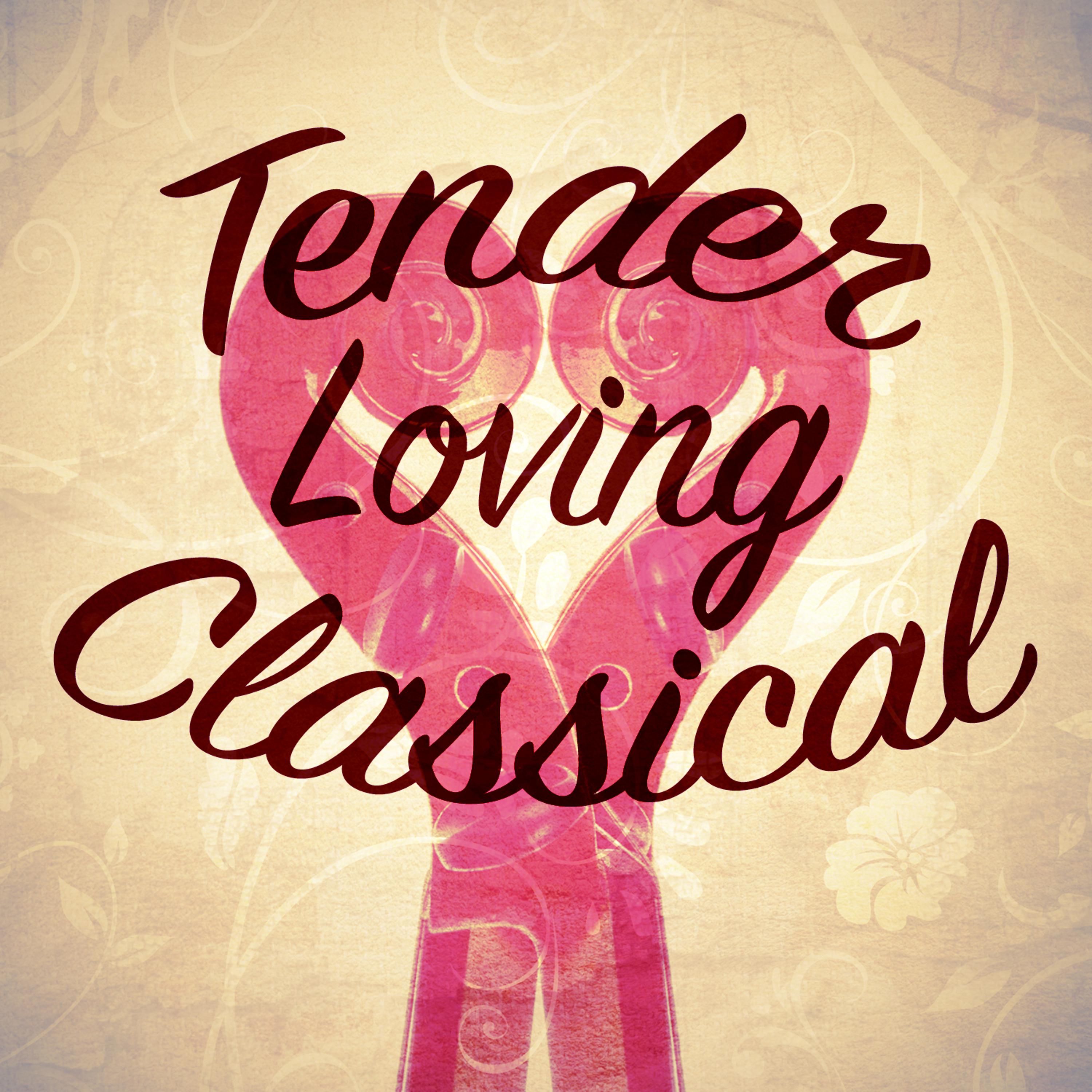 Постер альбома Tender Loving Classical
